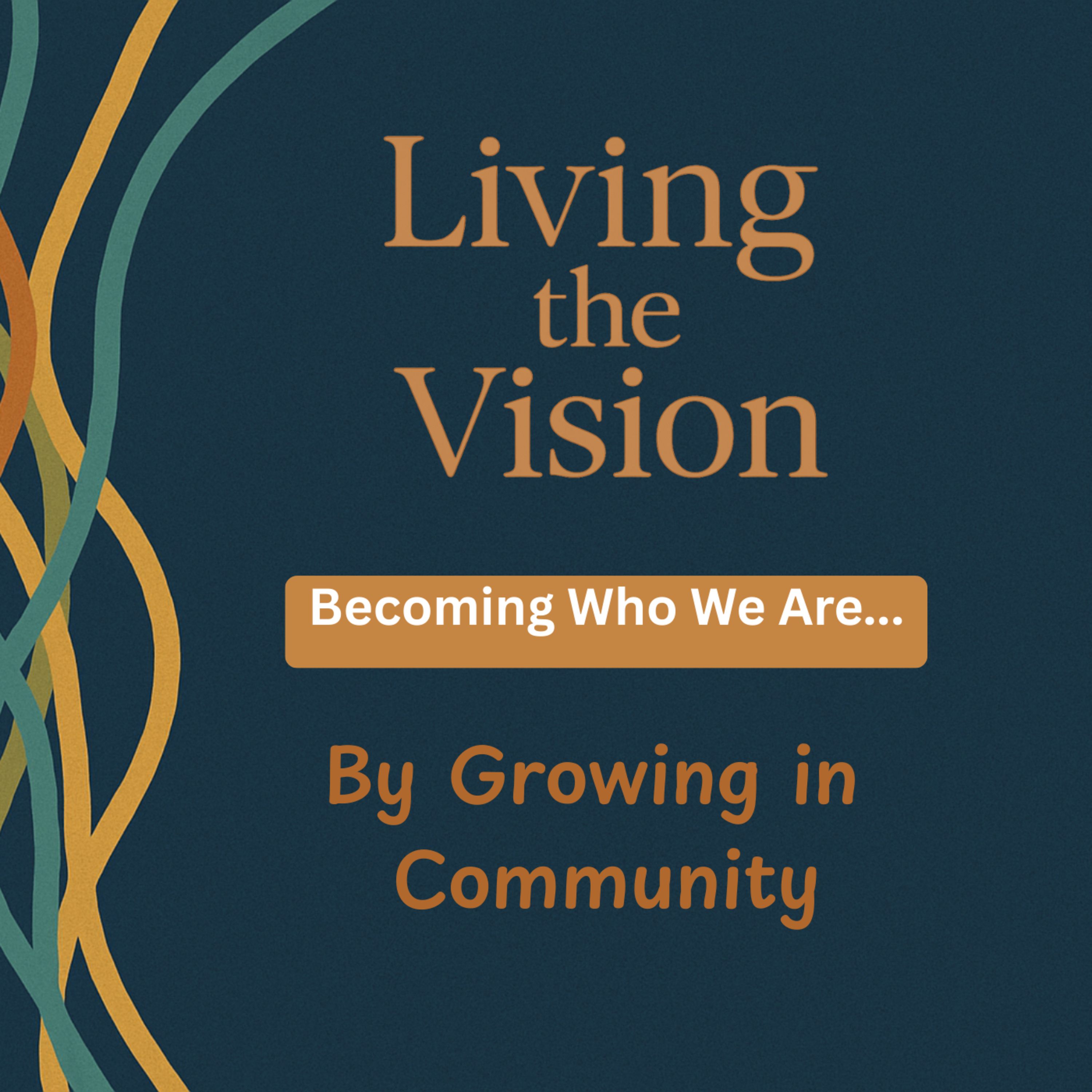 Living the Vision: Becoming Who We Say We Are... By Growing in Community episode artwork