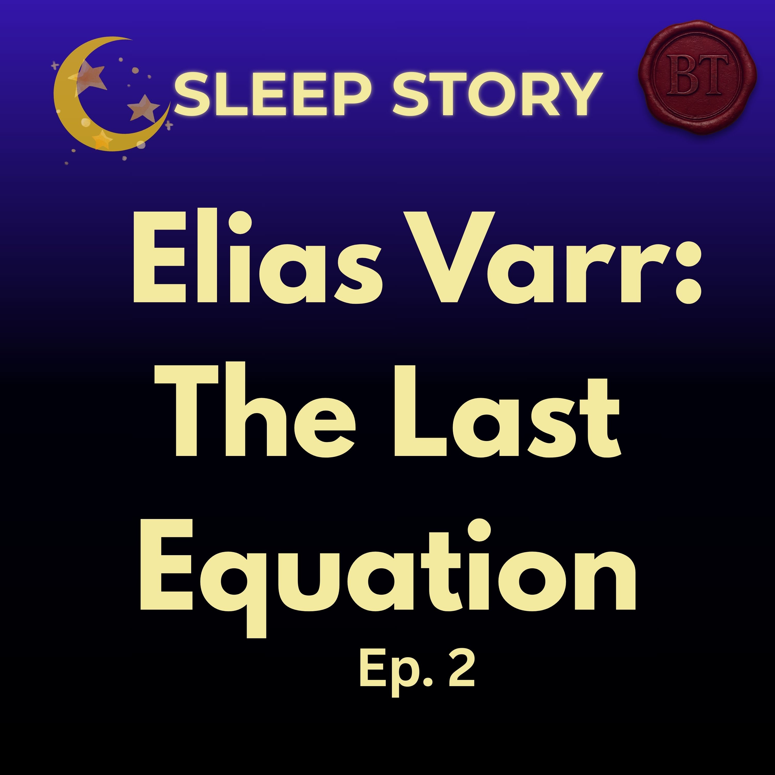 The Last Equation of Elias Varr – Episode 2 | A Sleep Story of Unfinished Mathematics episode artwork