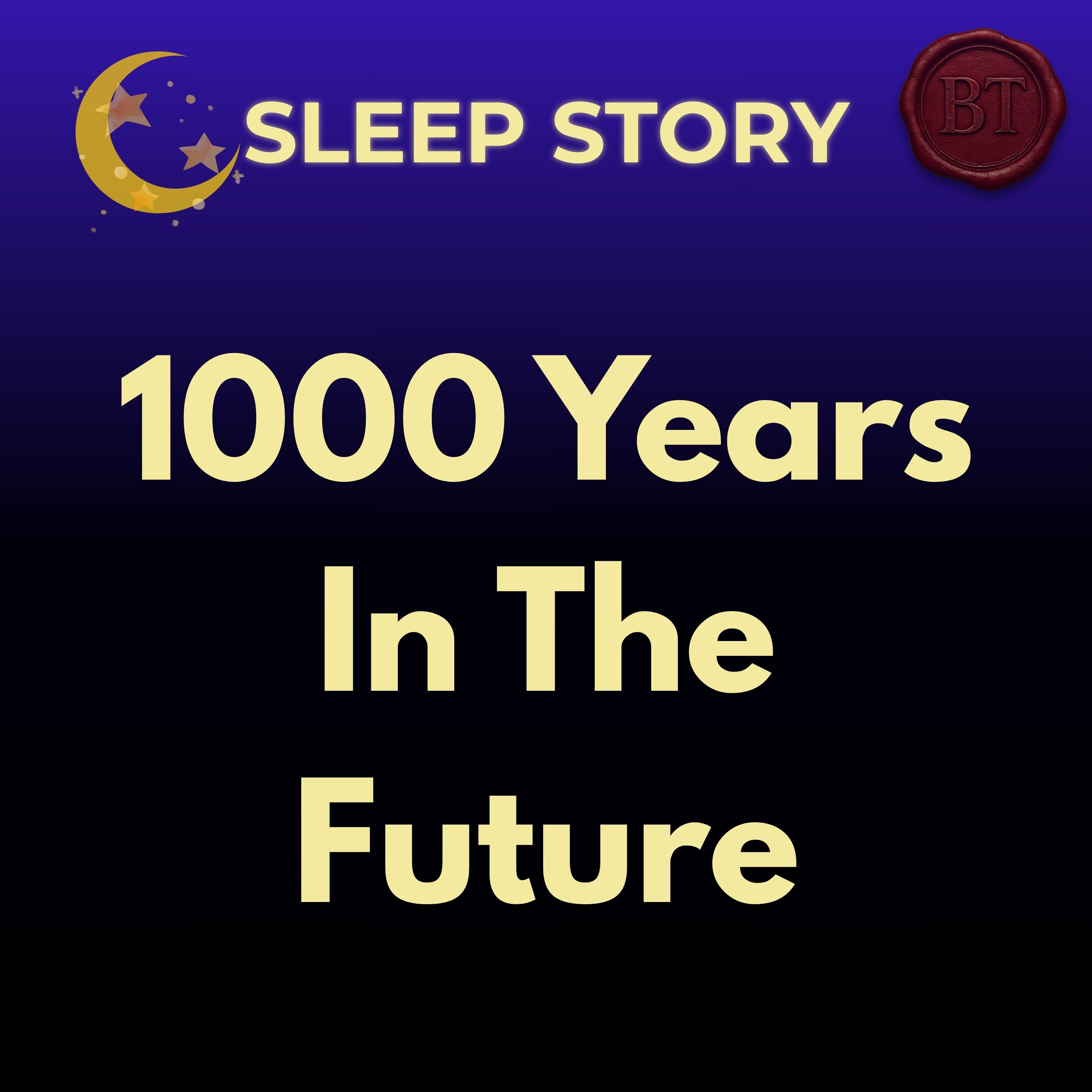 What If You Lived 1000 Years in the Future? | Futuristic Sleep Story for Deep Rest episode artwork