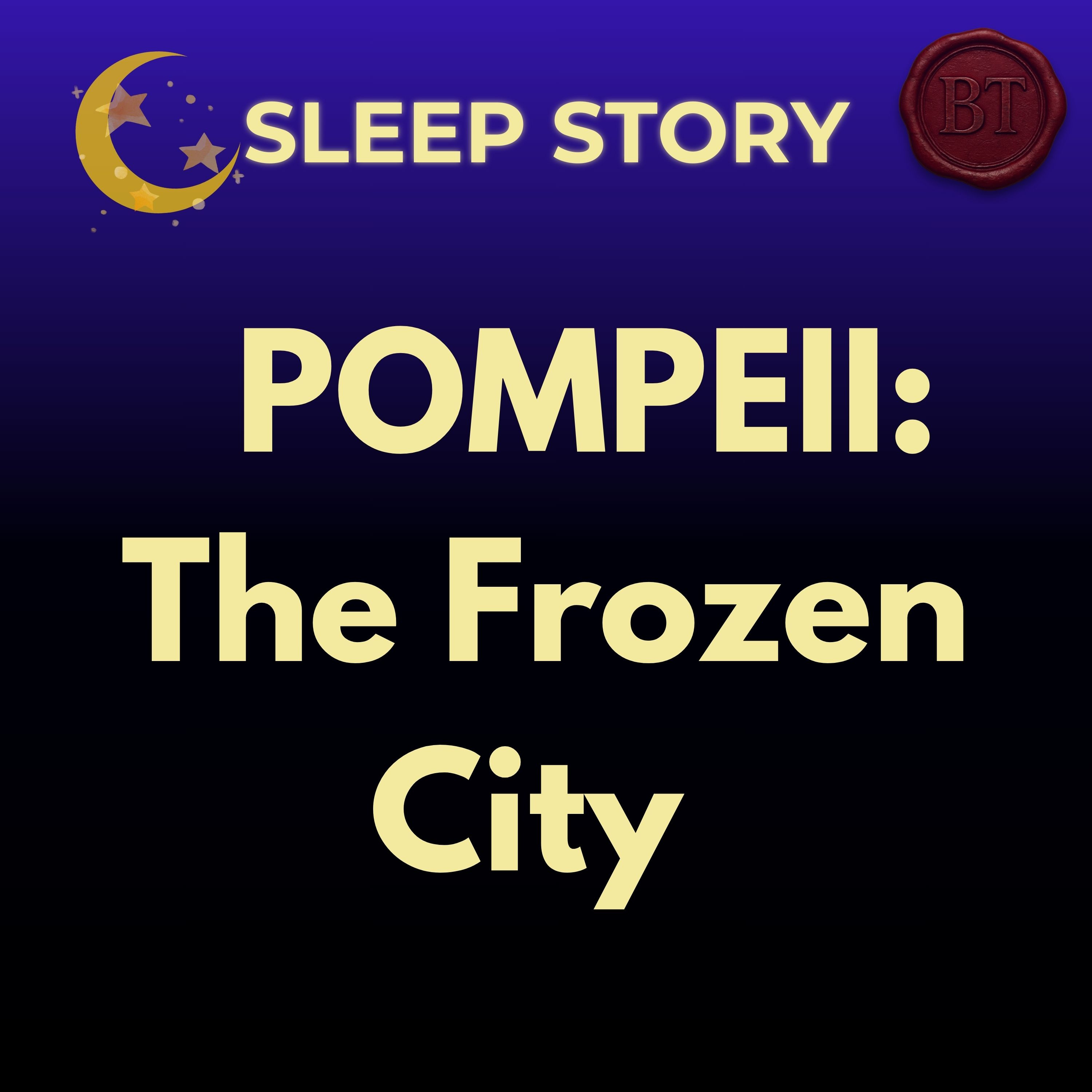 The Cities That Time Forgot: Pompeii’s Last Night | History Sleep Story episode artwork