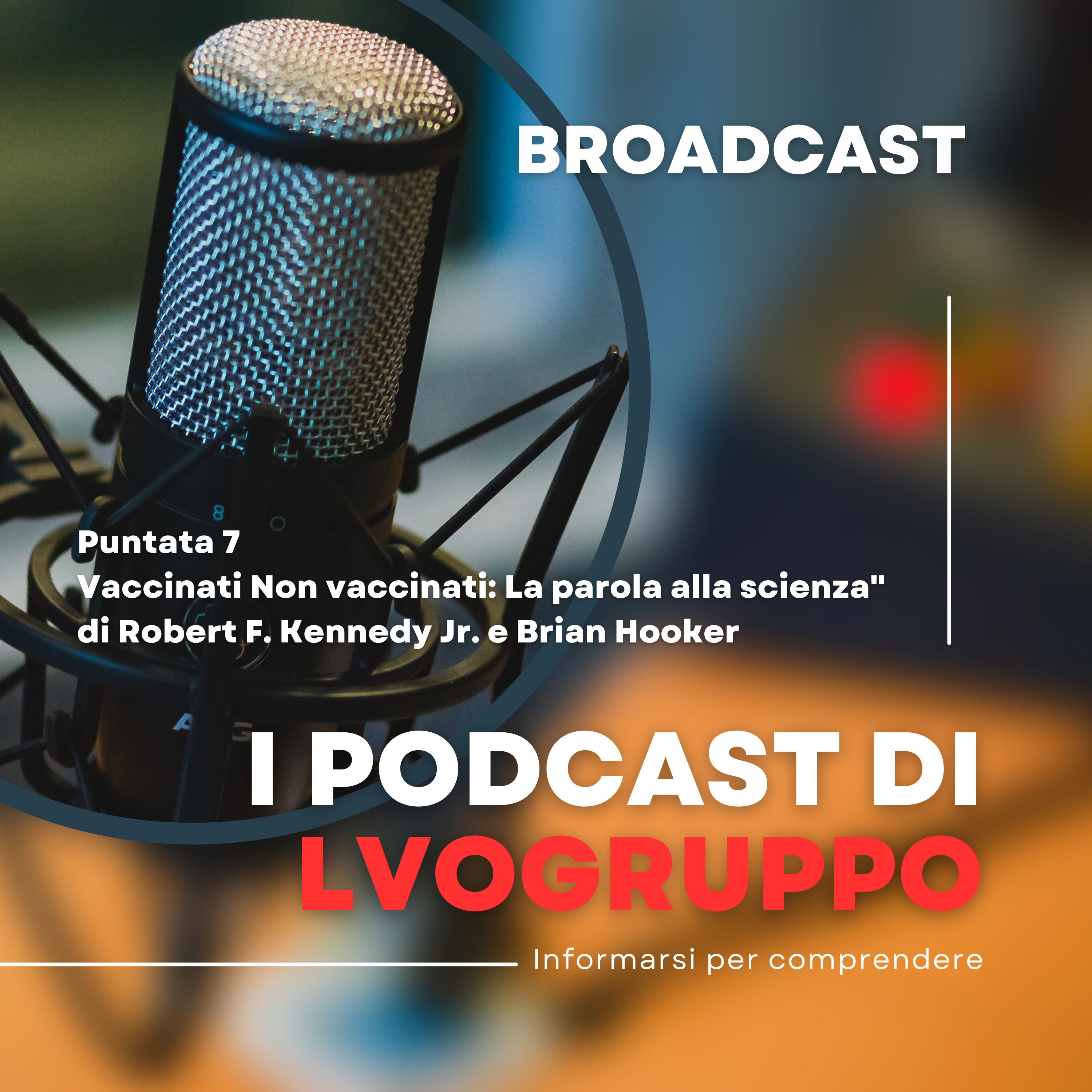 7. Vaccinati Non vaccinati: La parola alla scienza" di Robert F. Kennedy Jr. e Brian Hooker episode artwork