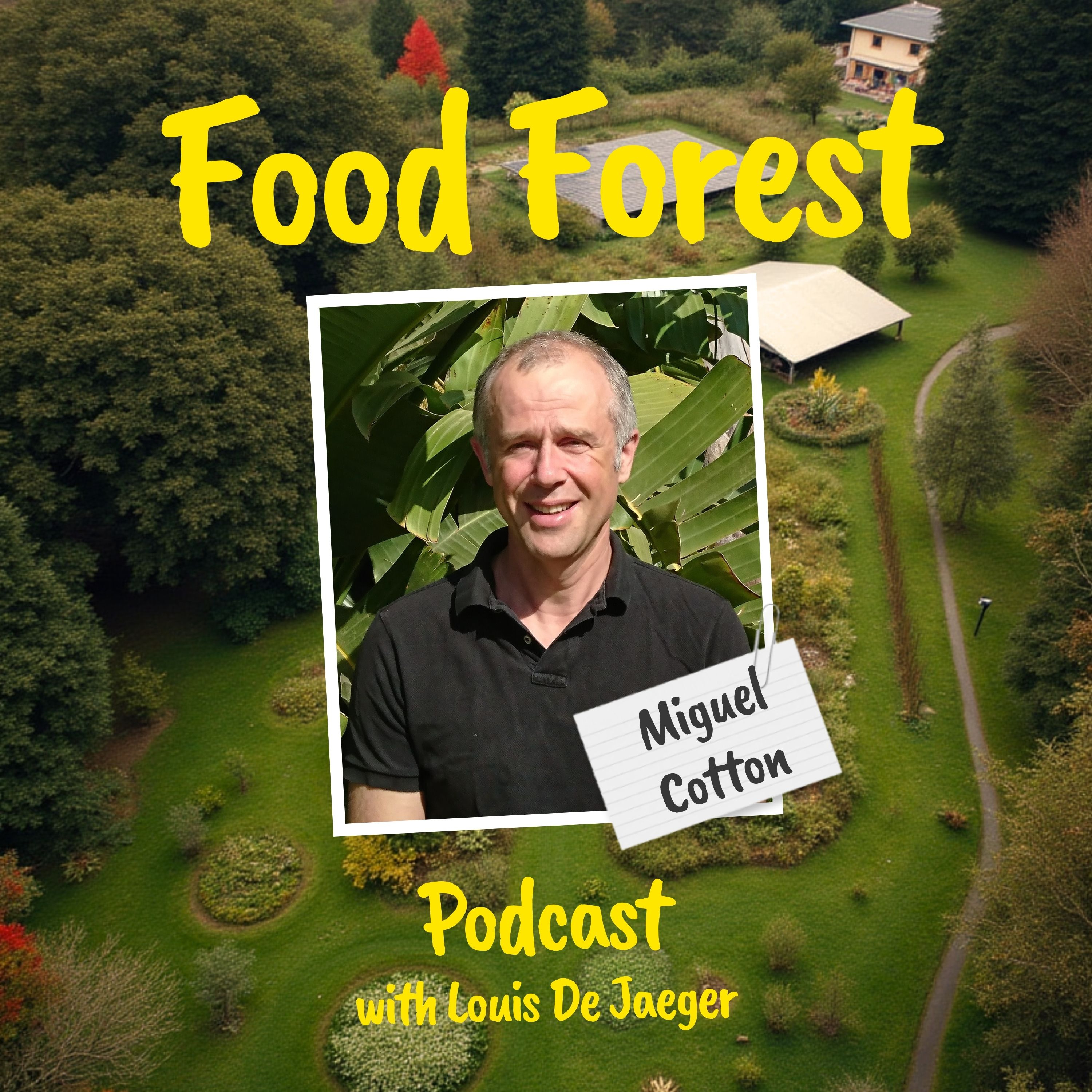 Food Forest Podcast: Miguel Cotton – Grow (sub)tropical plants in Mediterranean climates