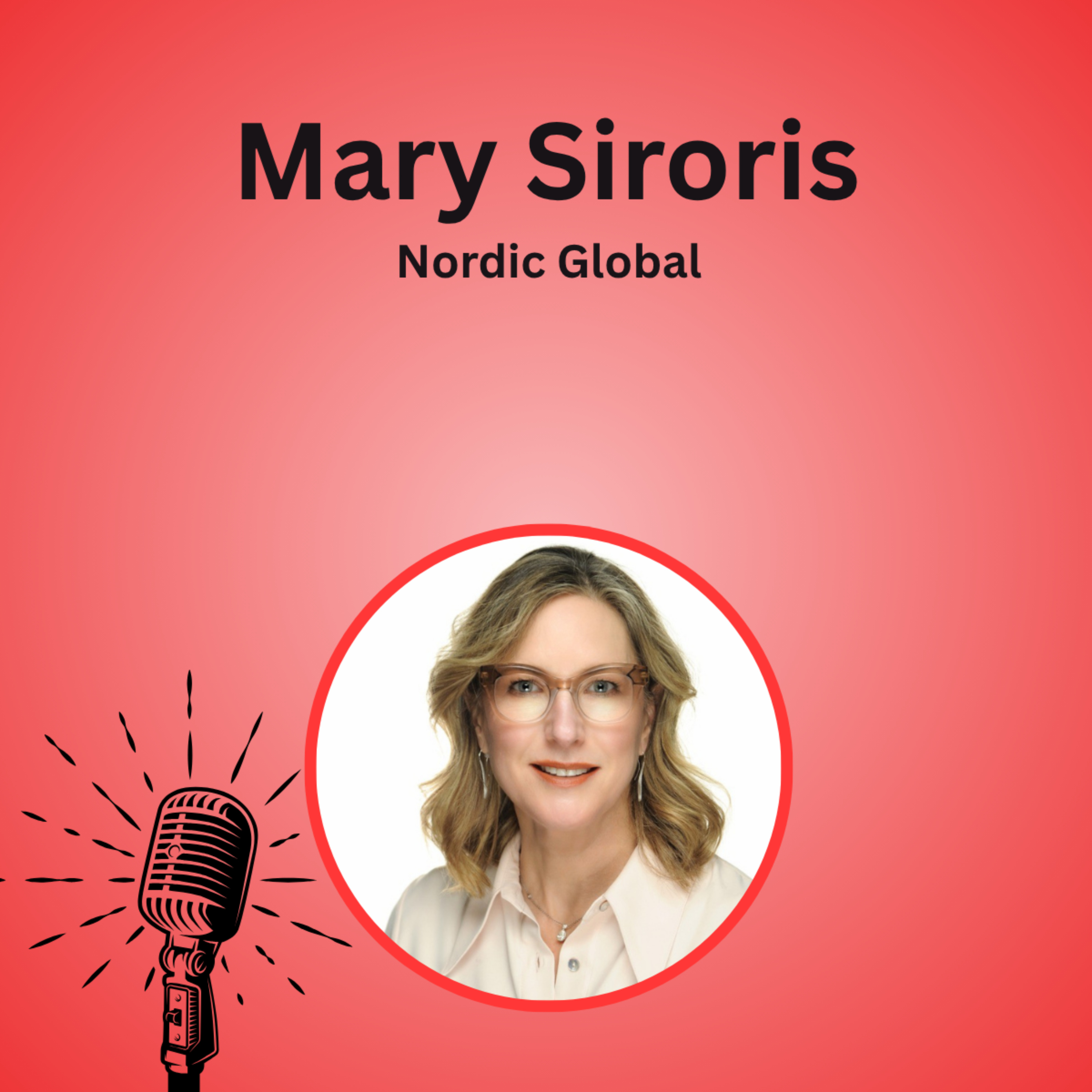 E2 - Nordic Edge: Global Influence in Healthcare & Beyond | Mary Siroris, Nordic Global episode artwork
