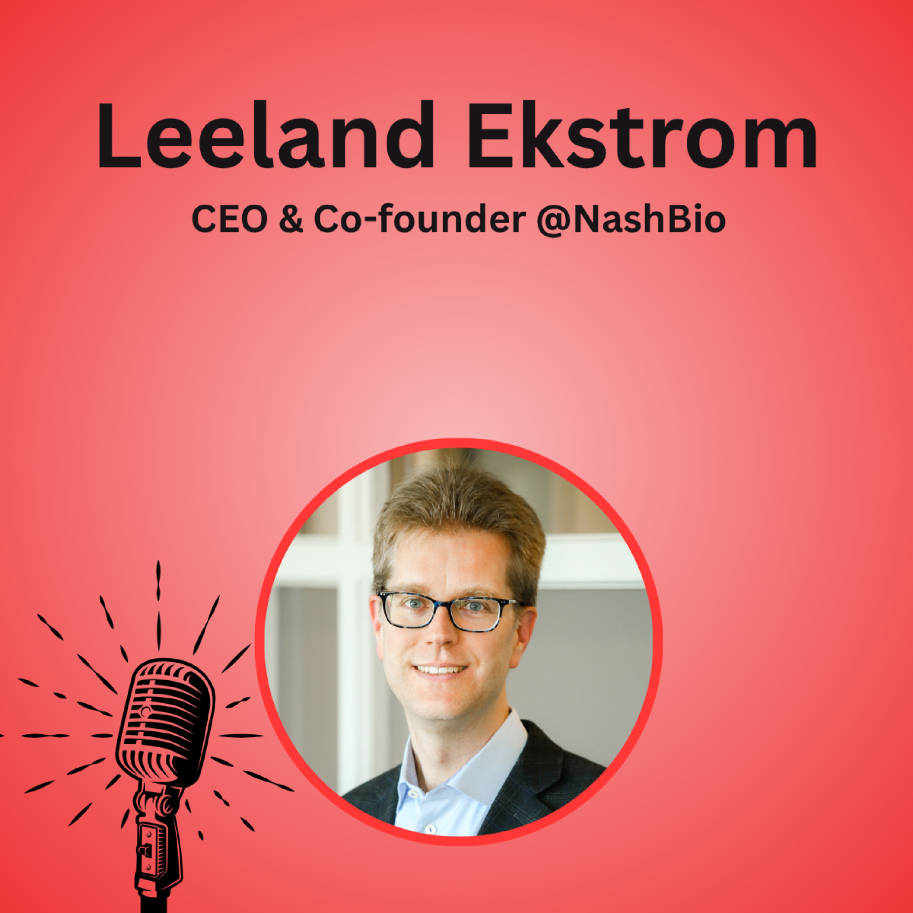 E4 - Unlocking Genomic Insights: Real-World Data in Action | Dr. Leeland Ekstrom | CEO, NashBio episode artwork