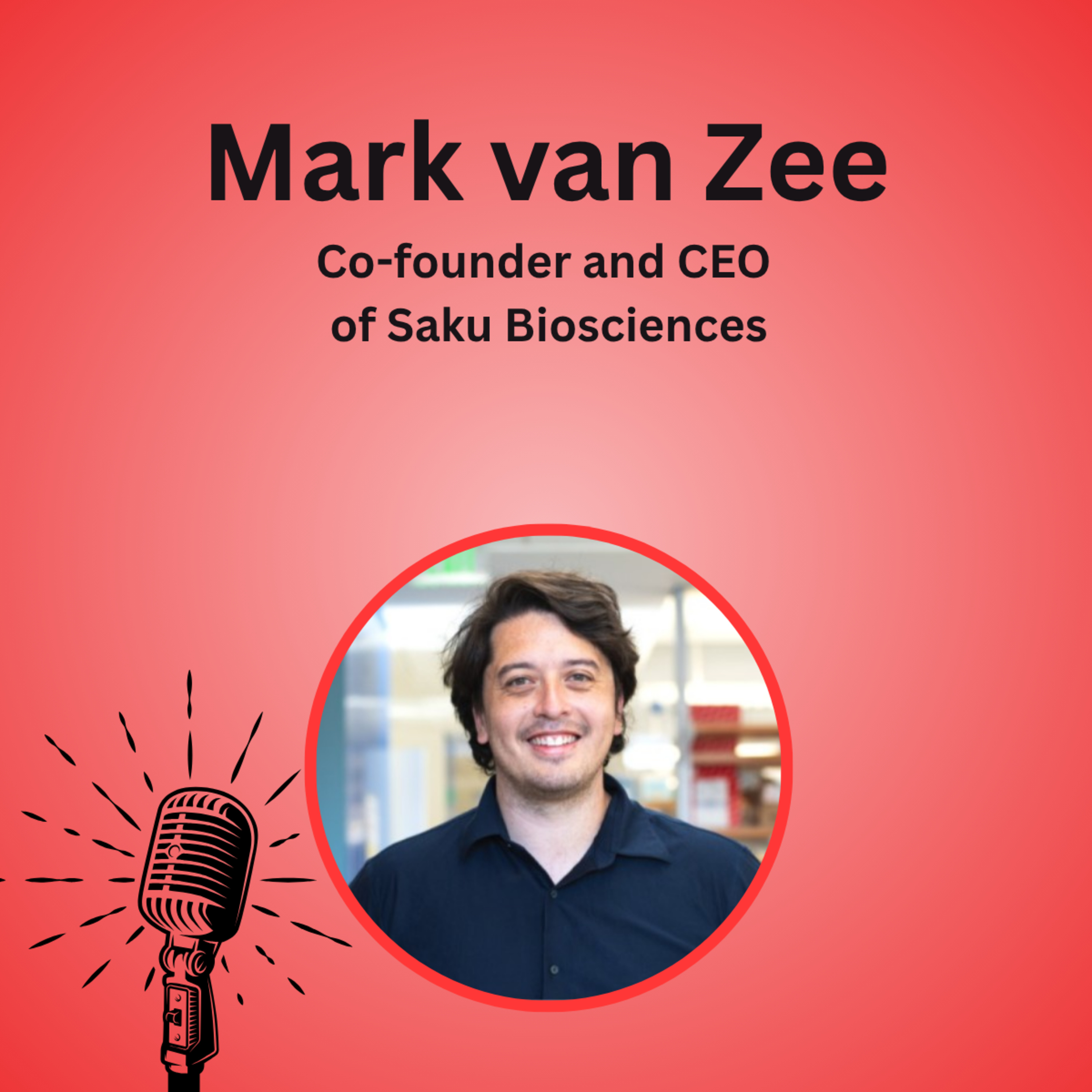 E27 - Bridging Scientific Breakthroughs & Commercial Success | Mark Van Zee, Saku Biosciences episode artwork