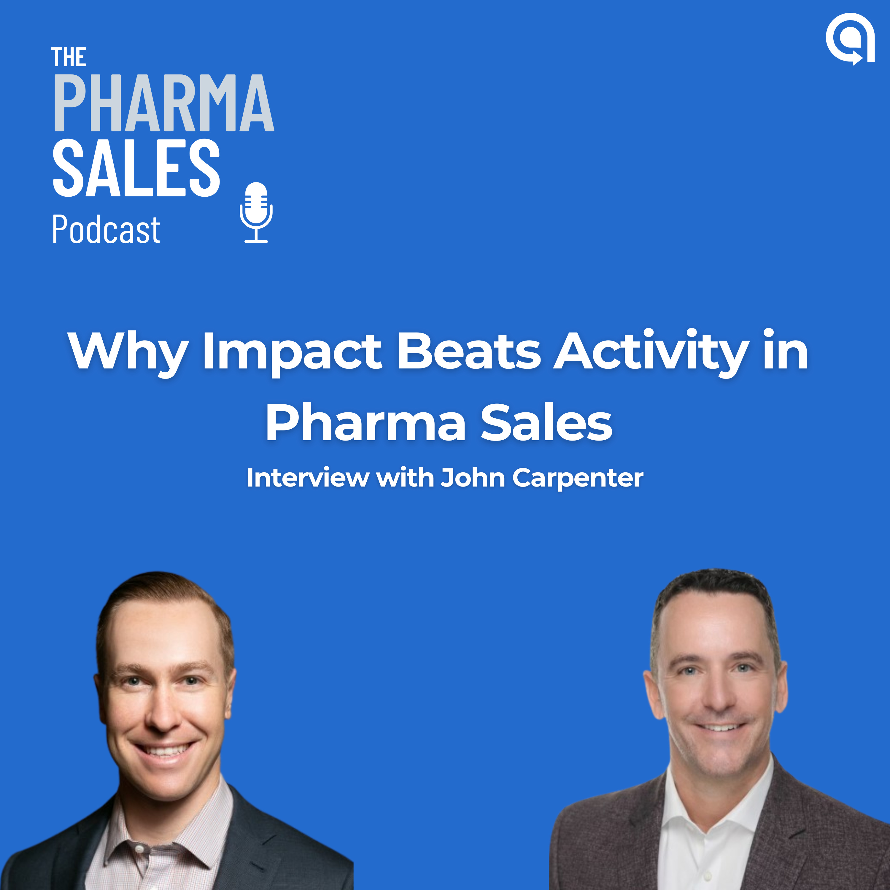 Why Impact Beats Activity in Pharma Sales: Interview with John Carpenter episode artwork