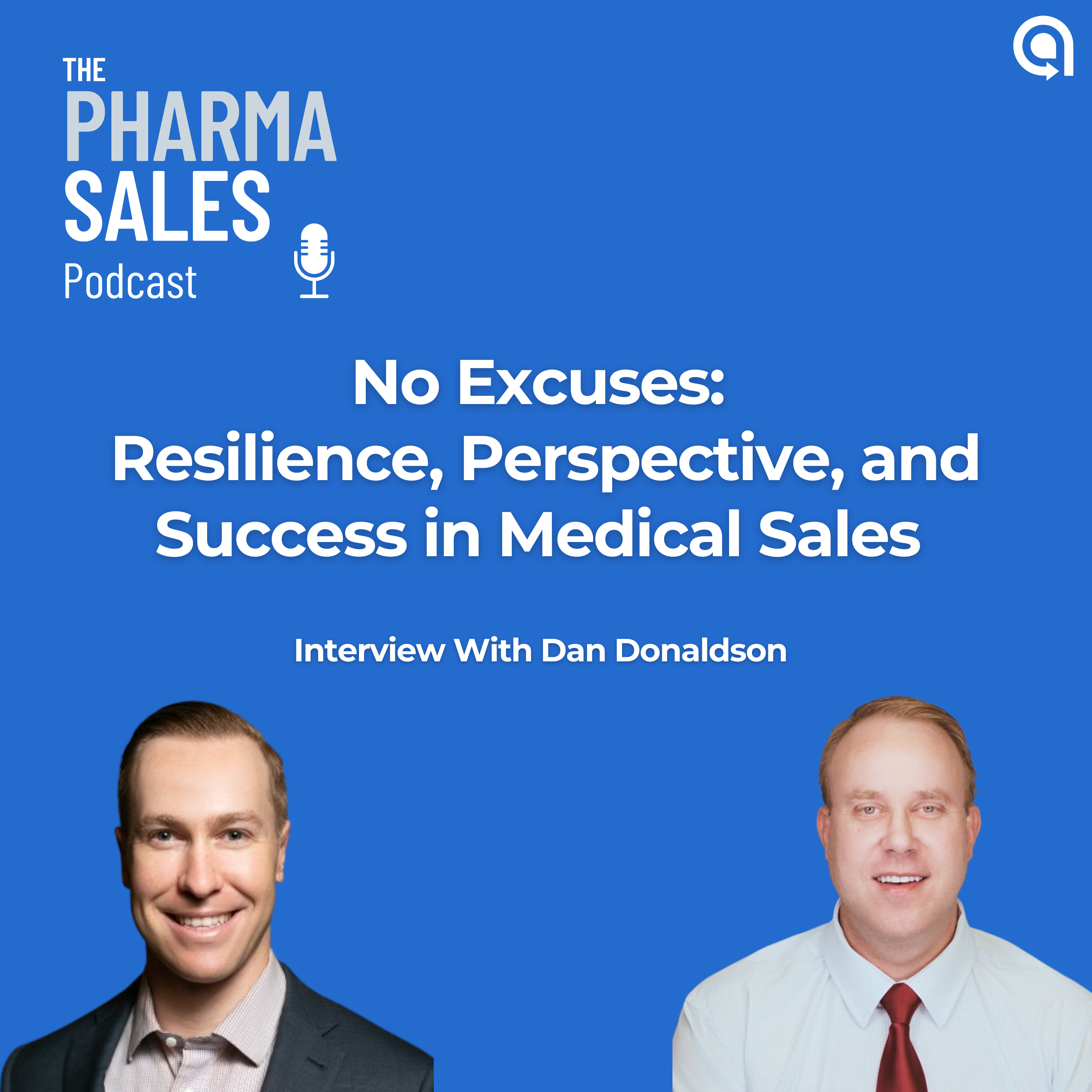 No Excuses: Resilience, Perspective, and Success in Medical Sales -Interview With Dan Donaldson episode artwork