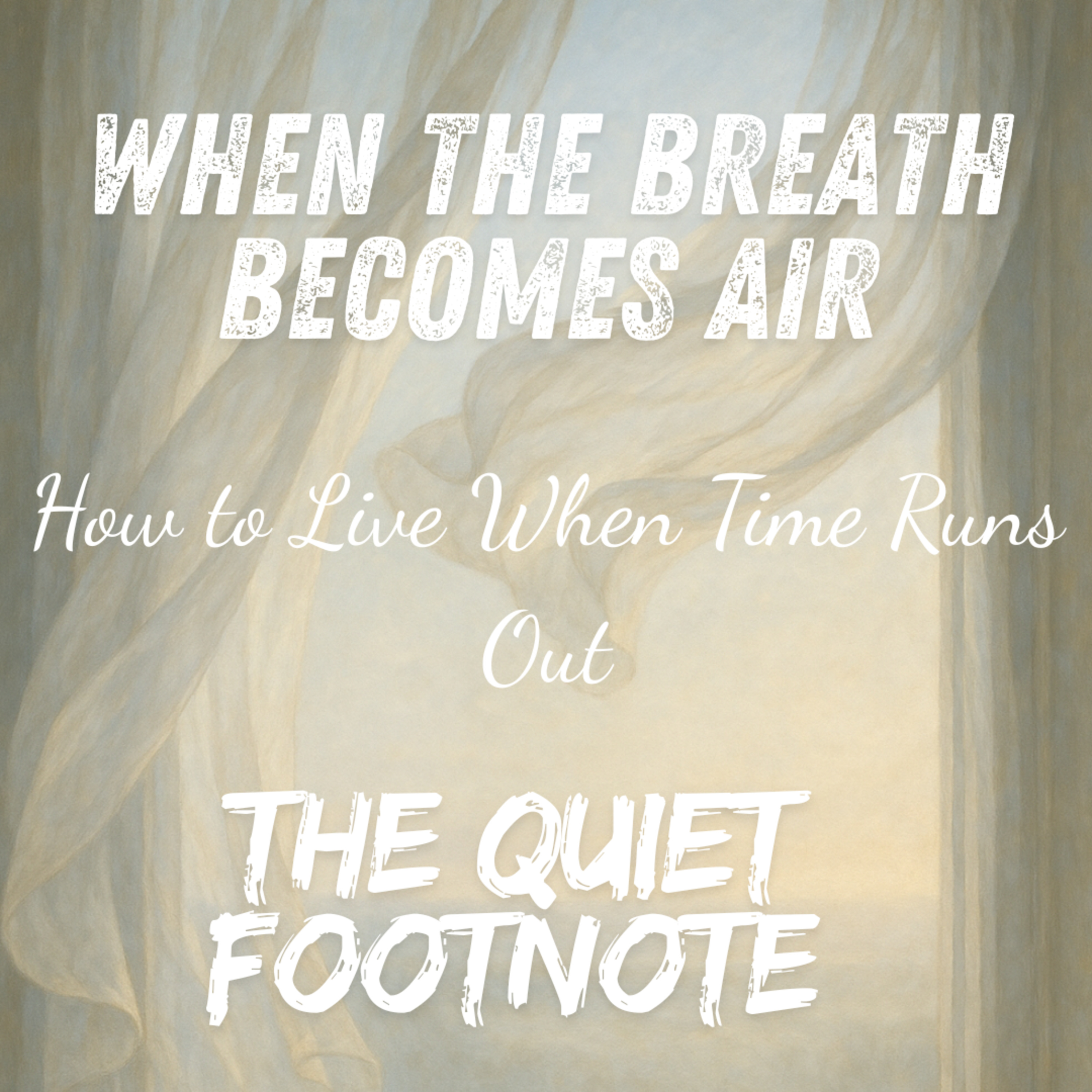 When Breath Becomes Air by Paul Kalanithi | How to Live When Time Runs Out