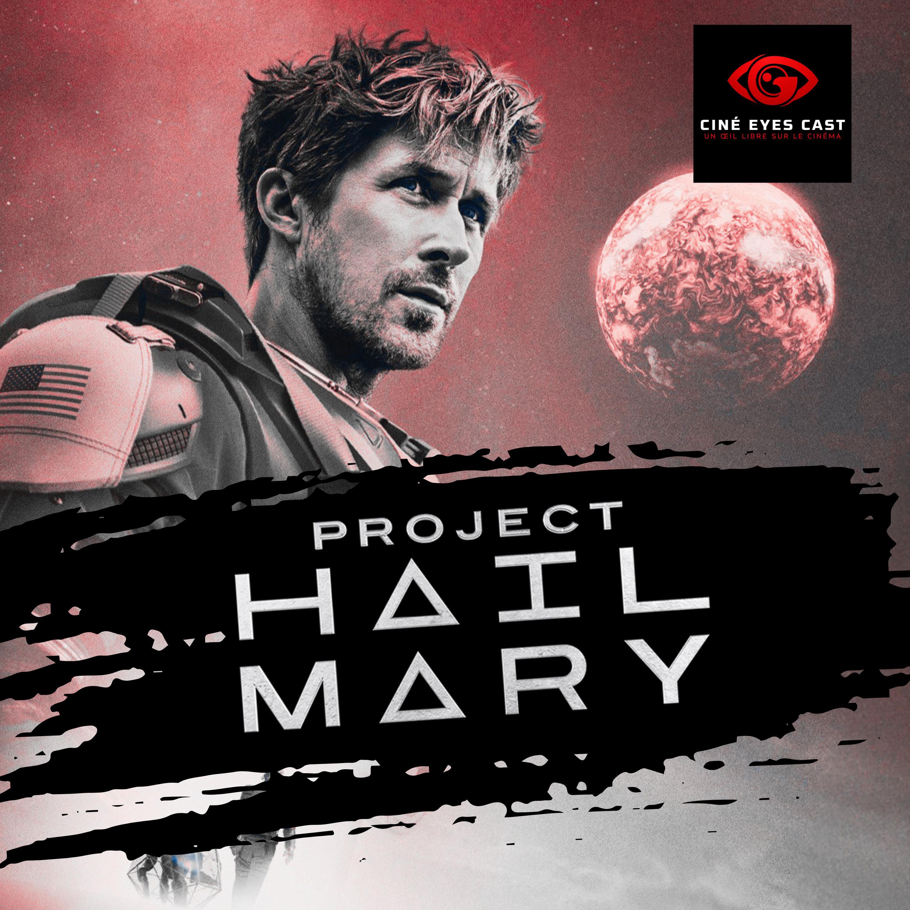 Ciné Eyes Cast 27- Projet Dernière Chance : L’odyssée Spatiale de Ryan Gosling episode artwork