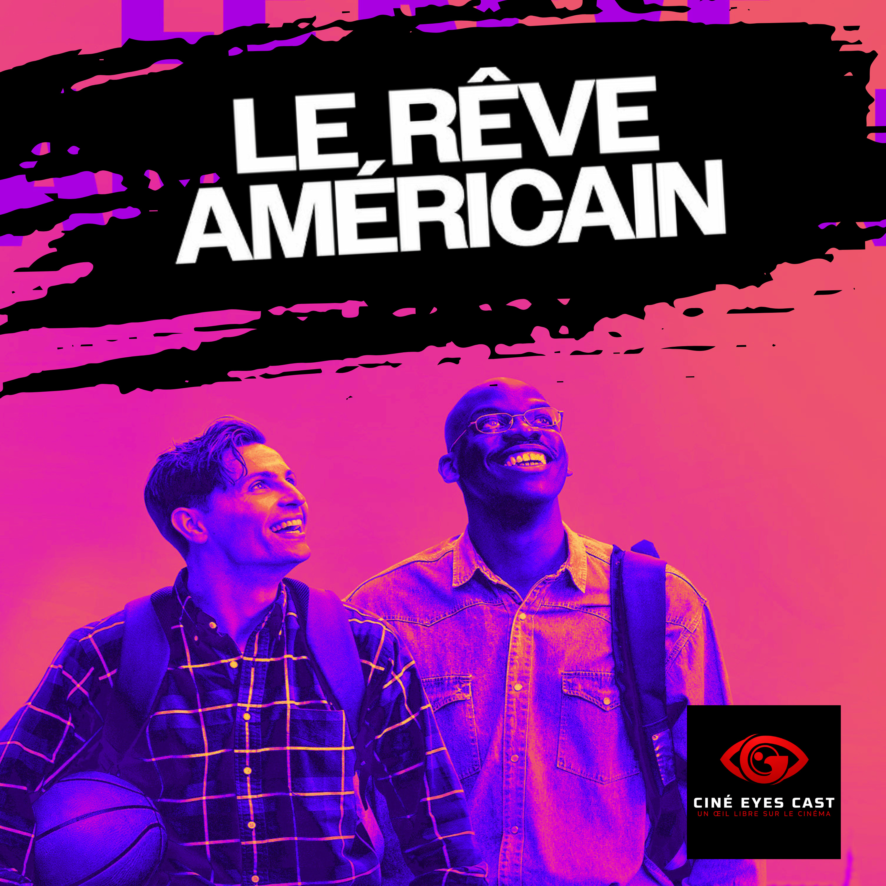 Ciné Eyes Cast : Un œil libre sur le cinéma