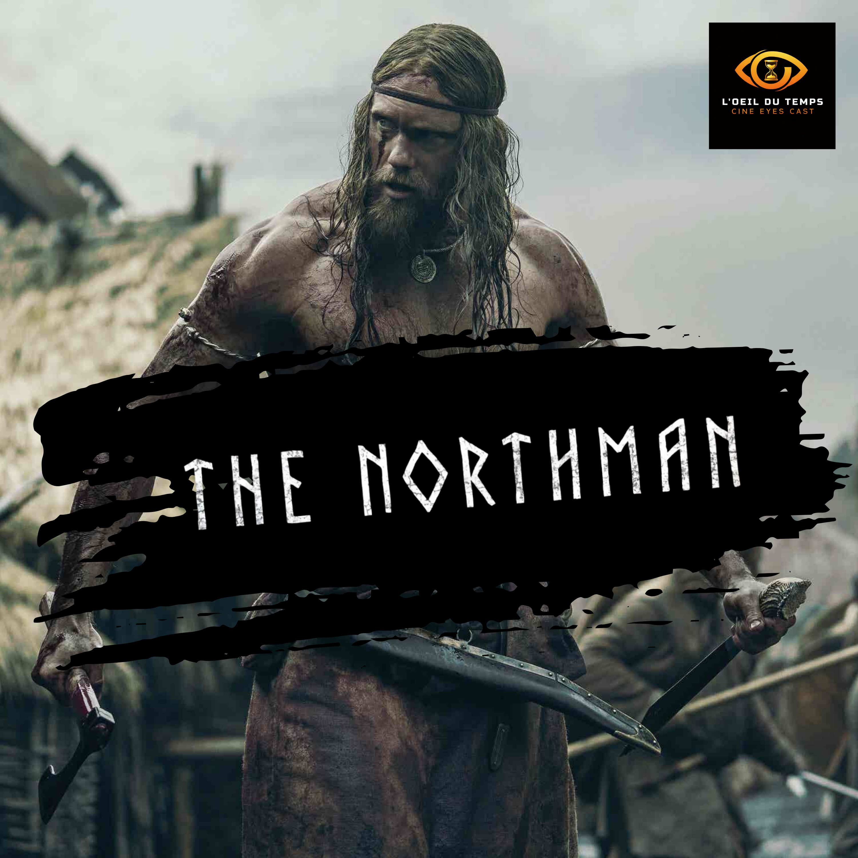 Un œil sur le temps 2 - The Northman (2022) : Quand Shakespear rencontre Conan le Barbare !