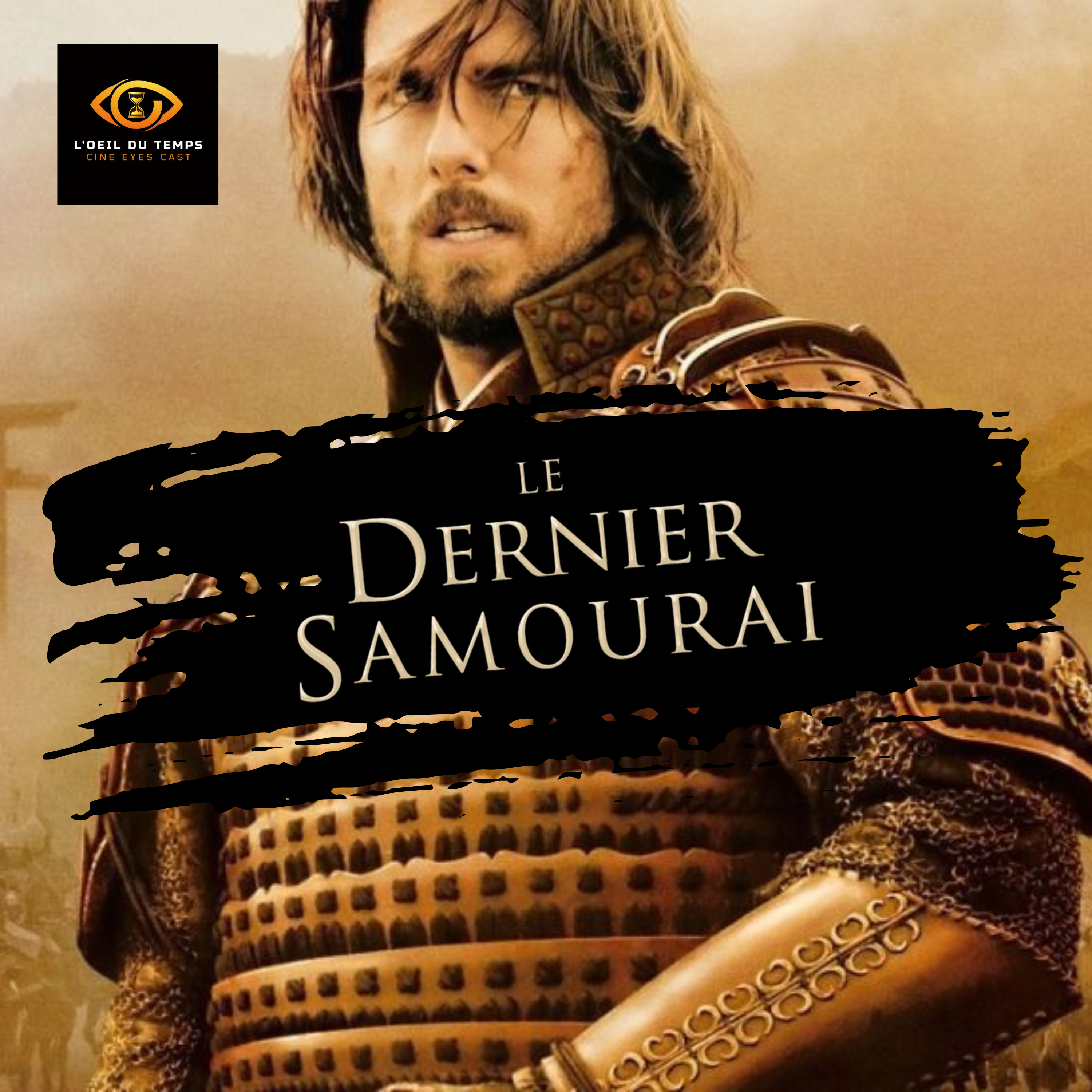 Un œil sur le temps 8 - Le Dernier Samouraï (2003) : Le Dernier Film épique Hollywoodien ? episode artwork