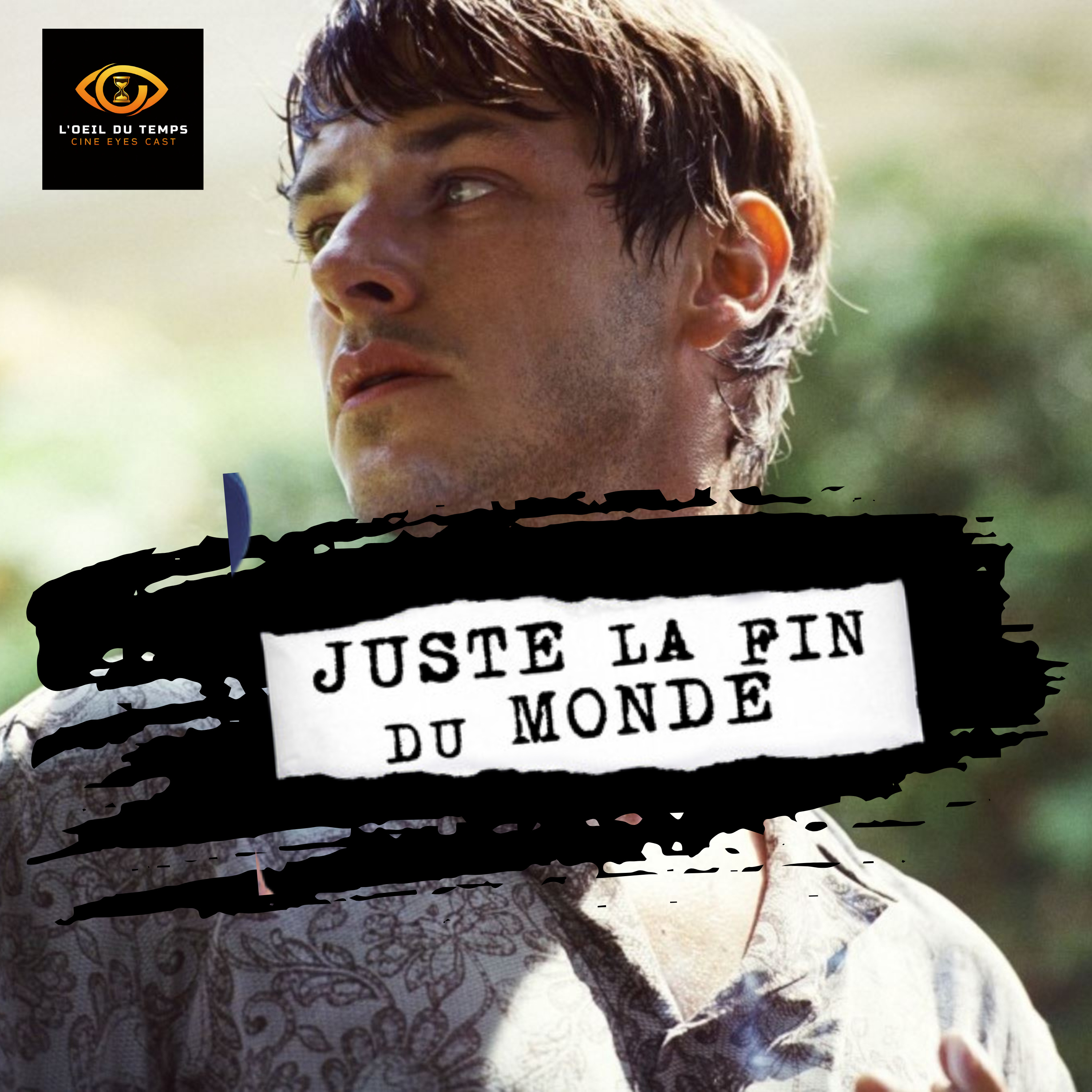 Un œil sur le temps 7 - Juste la fin du monde (2016) : Xavier Dolan a son paroxysme ?  episode artwork