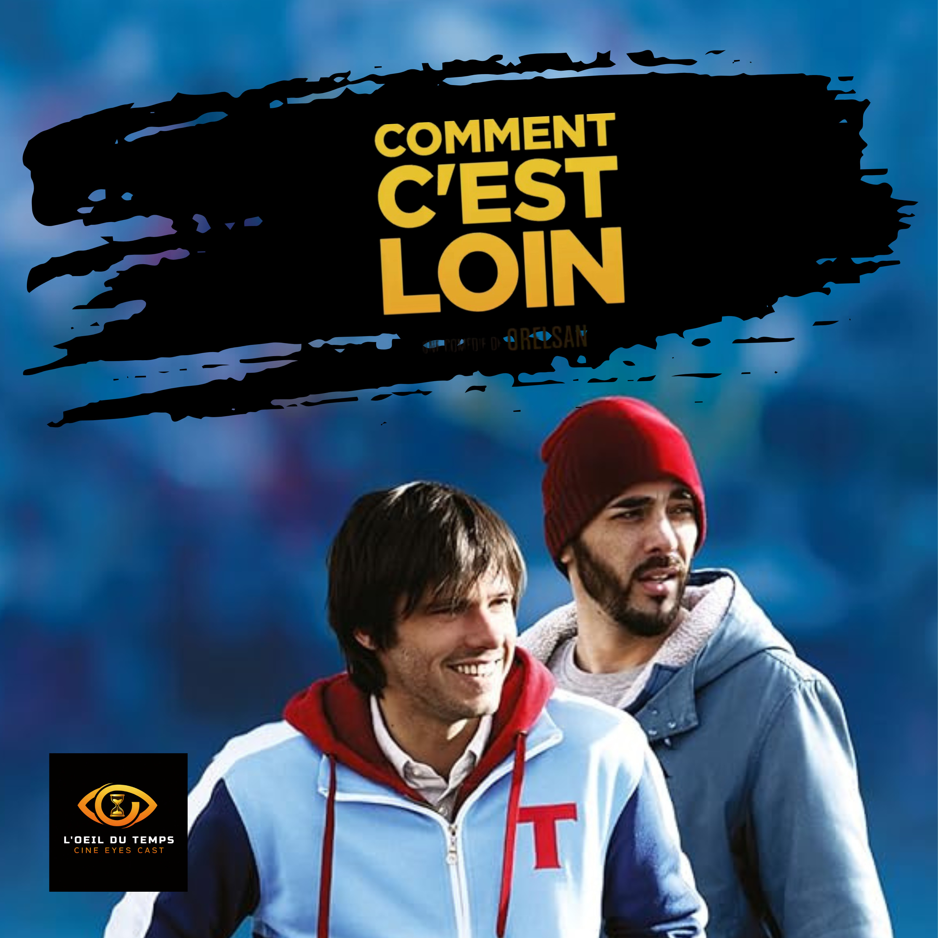  Un oeil sur le temps -5 - Comment C’est loin : Le film autobiographique d’Orelsan  episode artwork