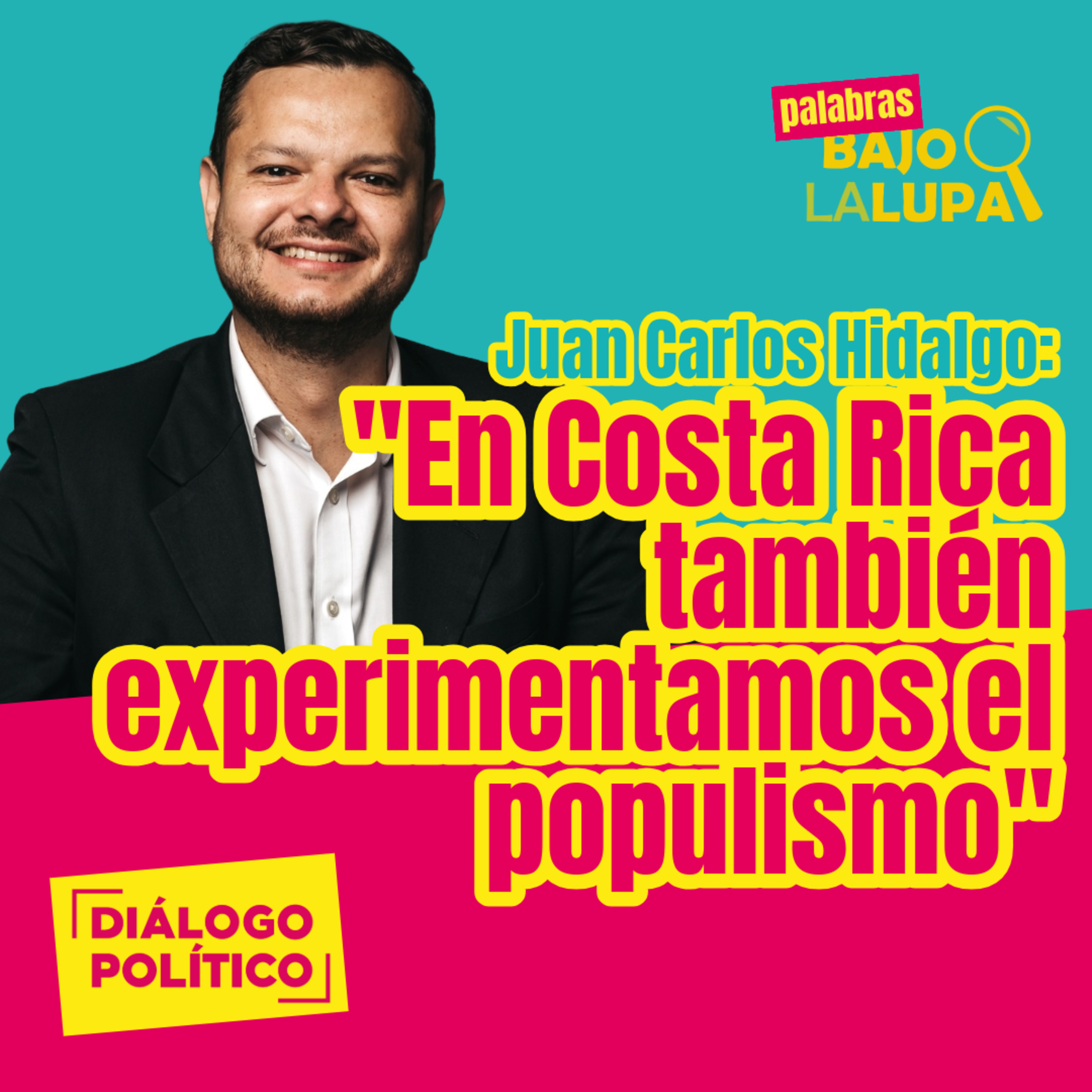 "En Costa Rica también experimentamos el populismo" - Juan Carlos Hidalgo