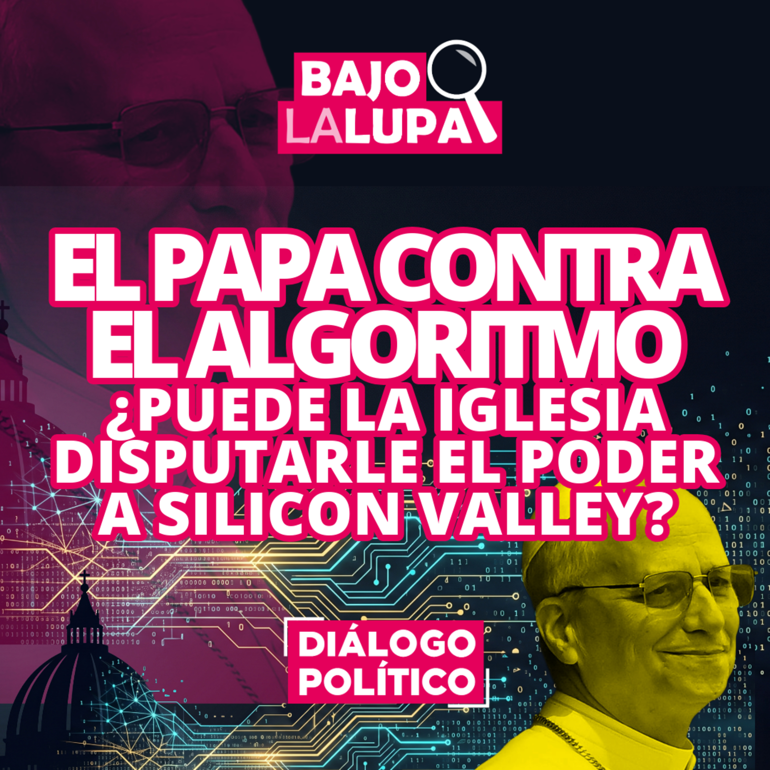 El Papa contra el algoritmo: ¿puede la Iglesia disputarle el poder a Silicon Valley? episode artwork