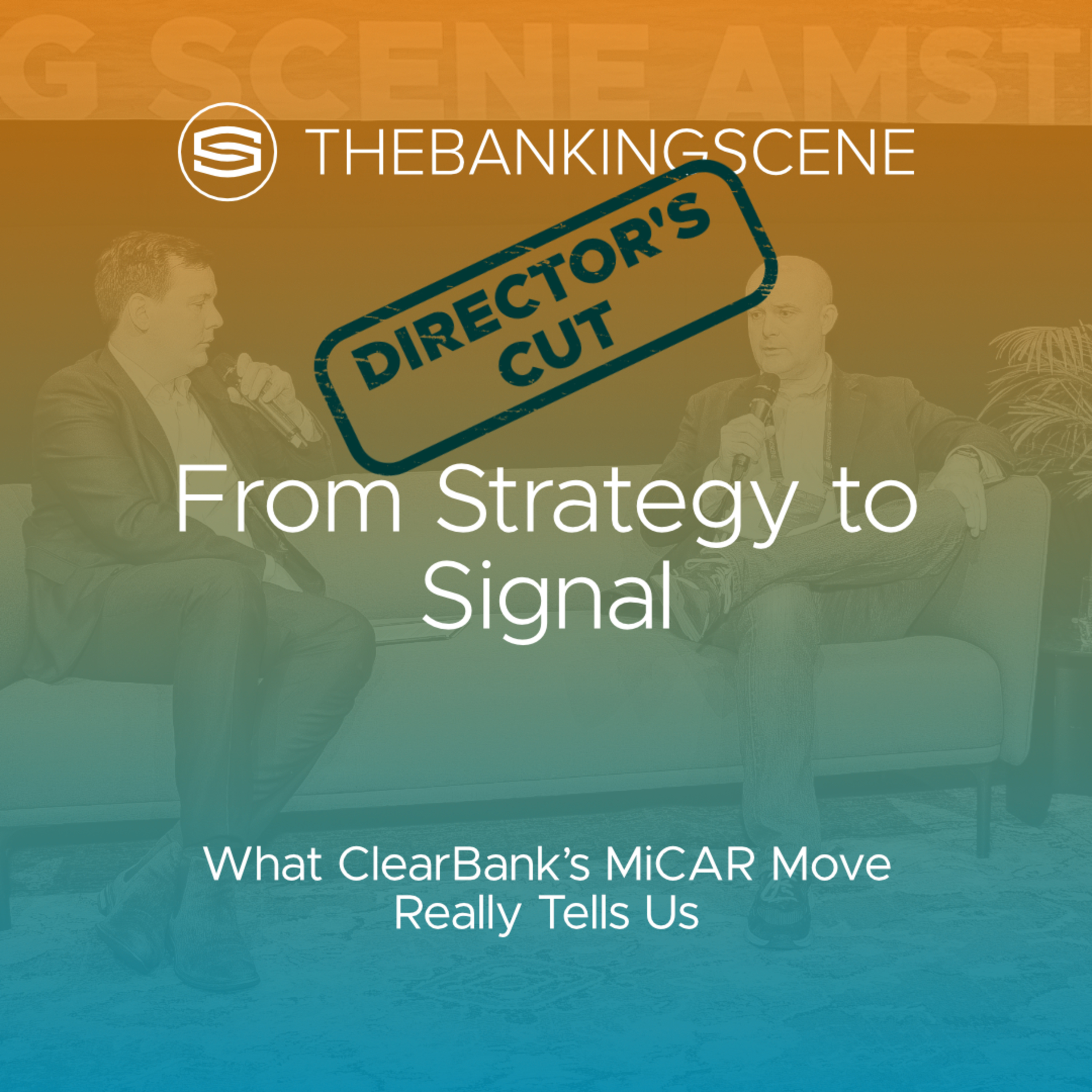 From Strategy to Signal: What ClearBank’s MiCAR Move Really Tells Us