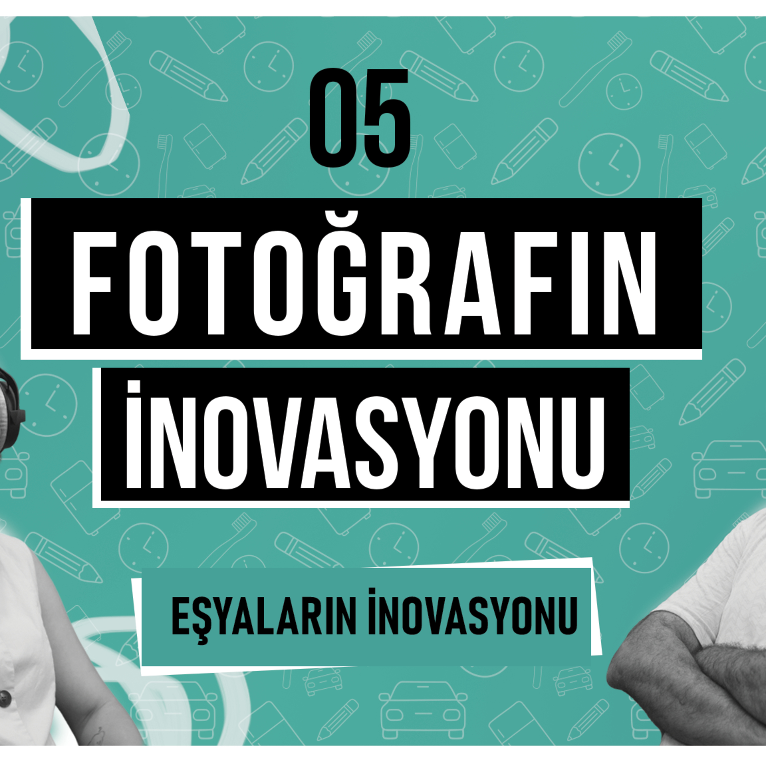 Bölüm 05 | Fotoğrafın İnovasyonu episode artwork