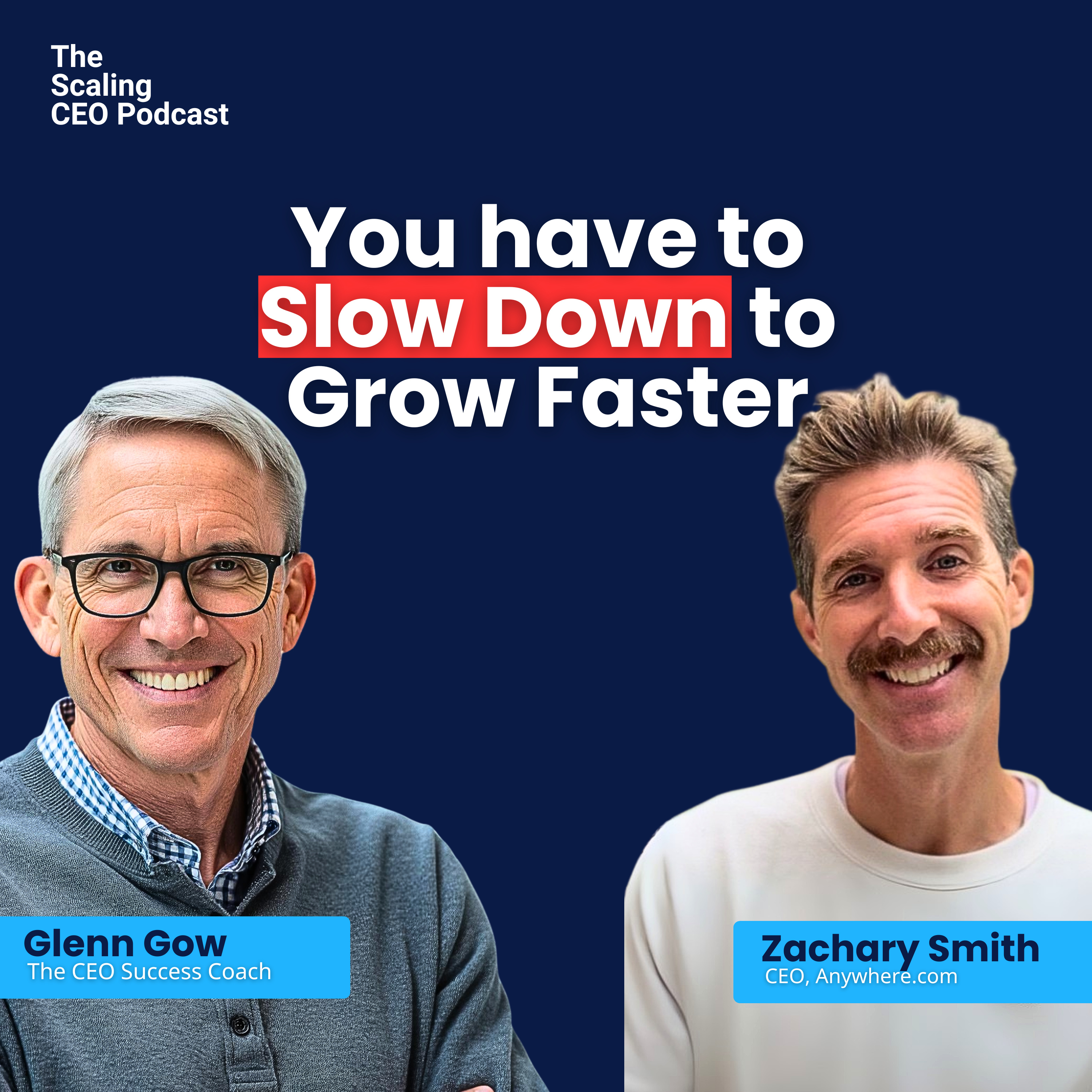 Why CEOs Should Slow Down to Grow Faster | Scaling CEO Podcast with Zach Smith episode artwork