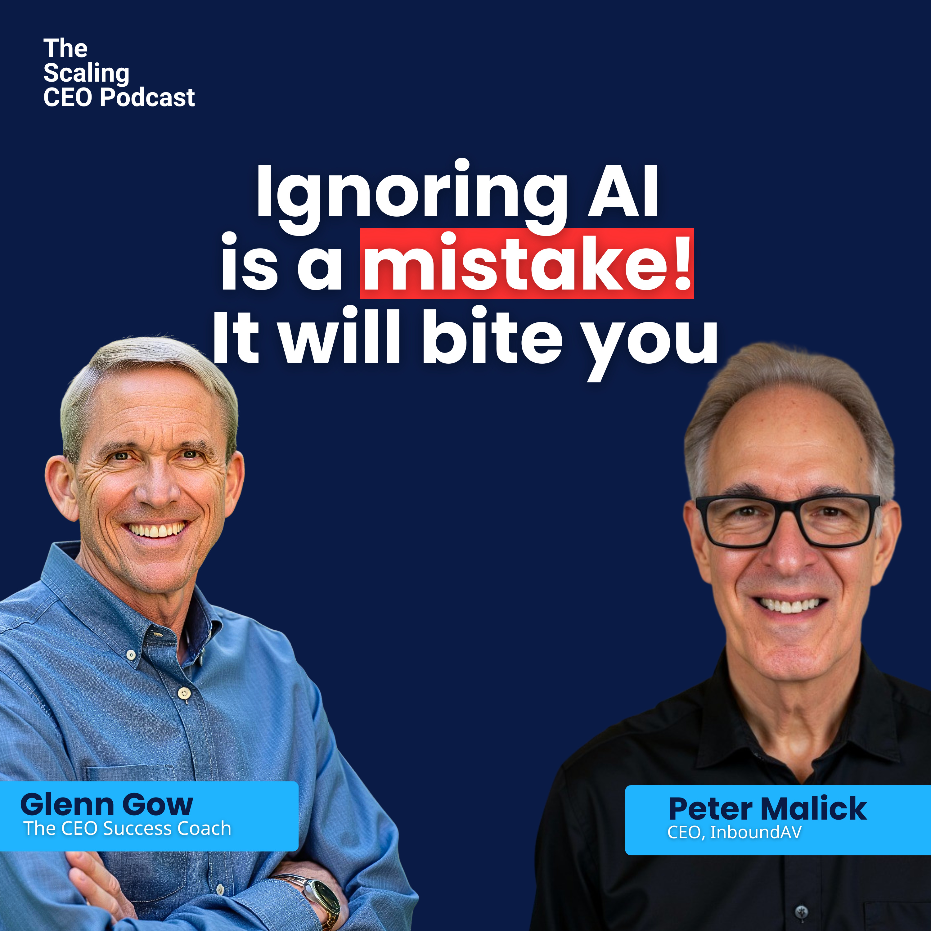 Ignoring AI: A Mistake Every CEO Should Avoid | Scaling CEO Podcast with Peter Malick | Glenn Gow episode artwork