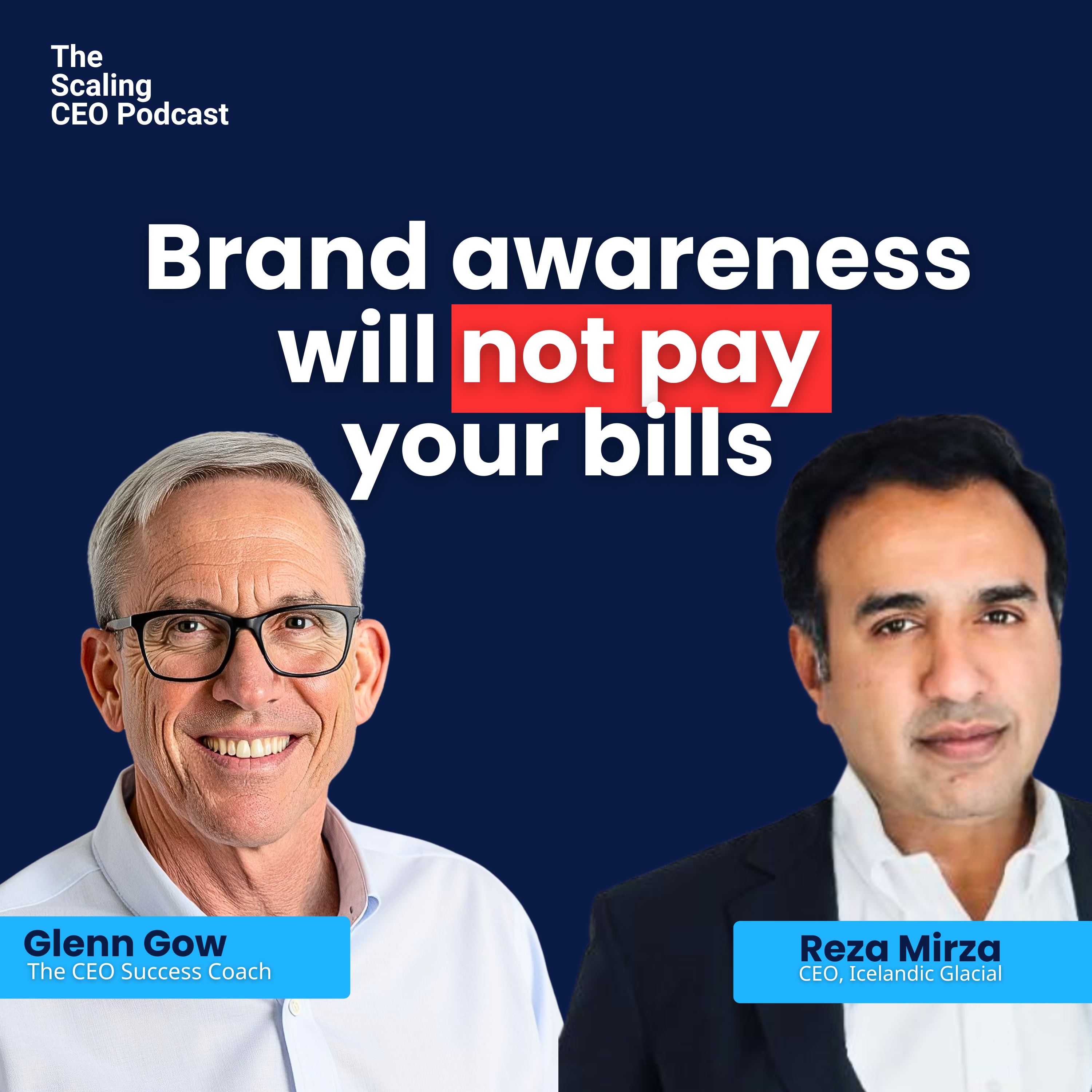 Brand Awareness Won’t Pay Your Bills | Scaling CEO Podcast with Reza Mirza | Glenn Gow episode artwork