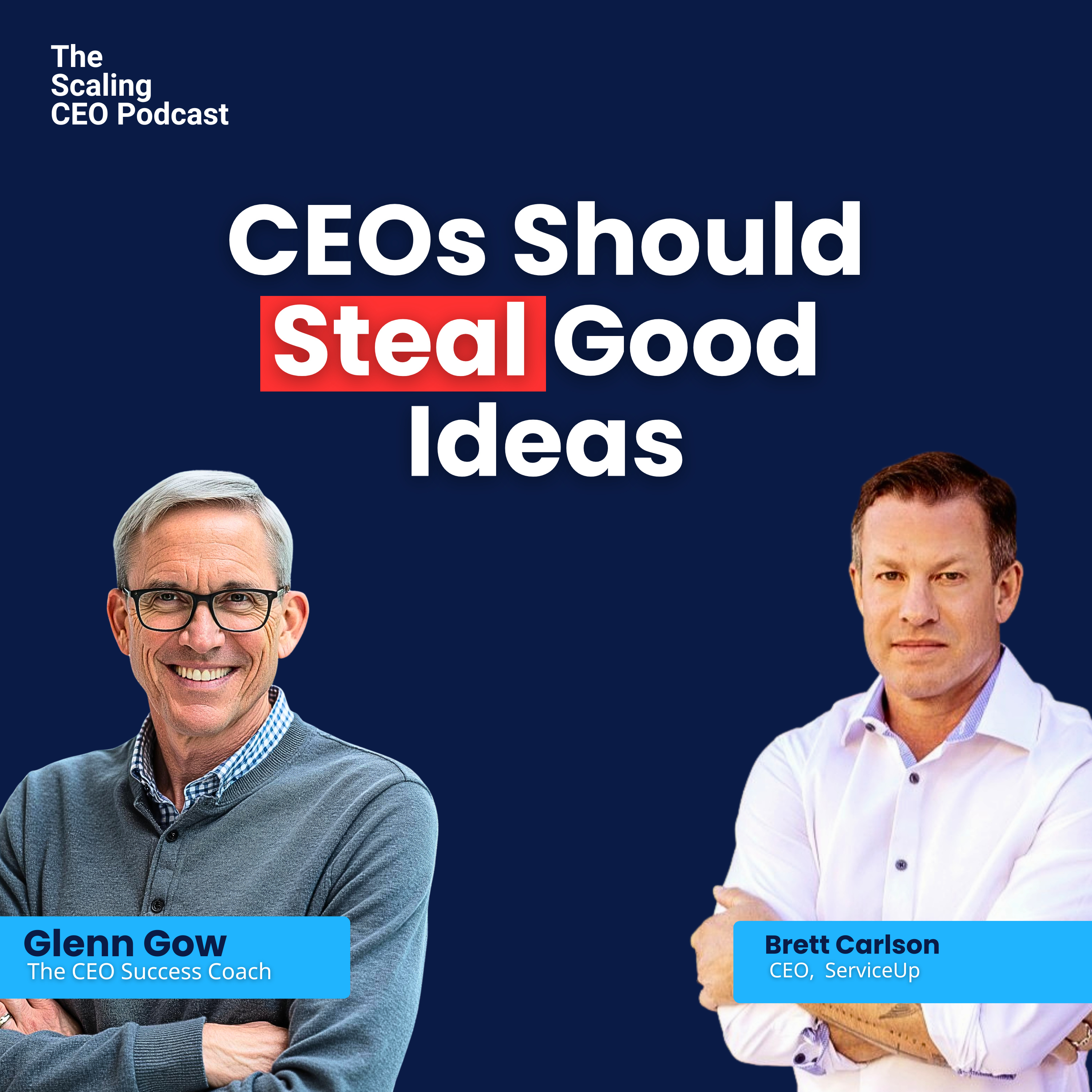 Why CEOs Should Borrow Good Ideas | Scaling CEO Podcast with Brett Carlson | Glenn Gow episode artwork
