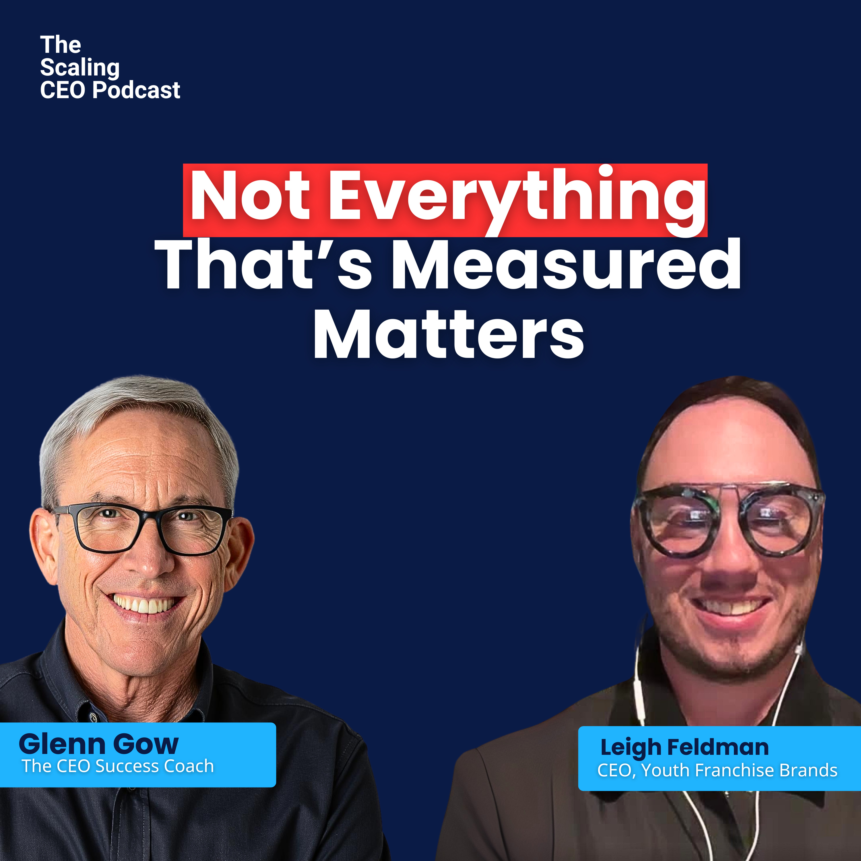 Not Everything That’s Measured Matters | The Scaling CEO Podcast with Leigh Feldman | Glenn Gow episode artwork