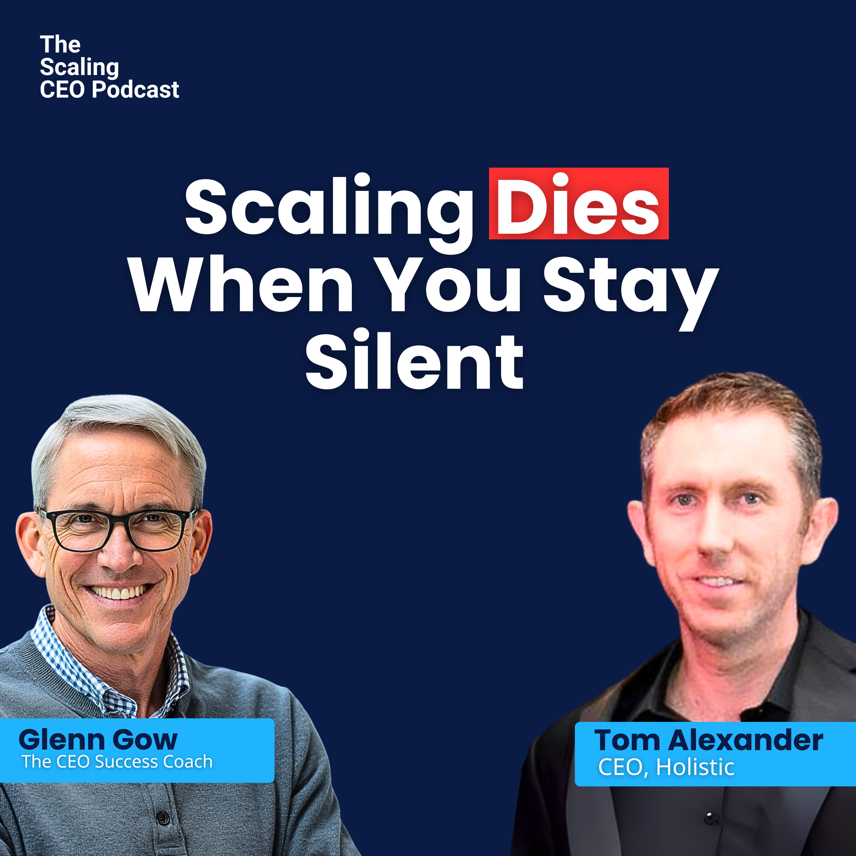 Scaling Dies When You Stay Silent | Tom Alexander | Scaling CEO Podcast with Glenn Gow episode artwork