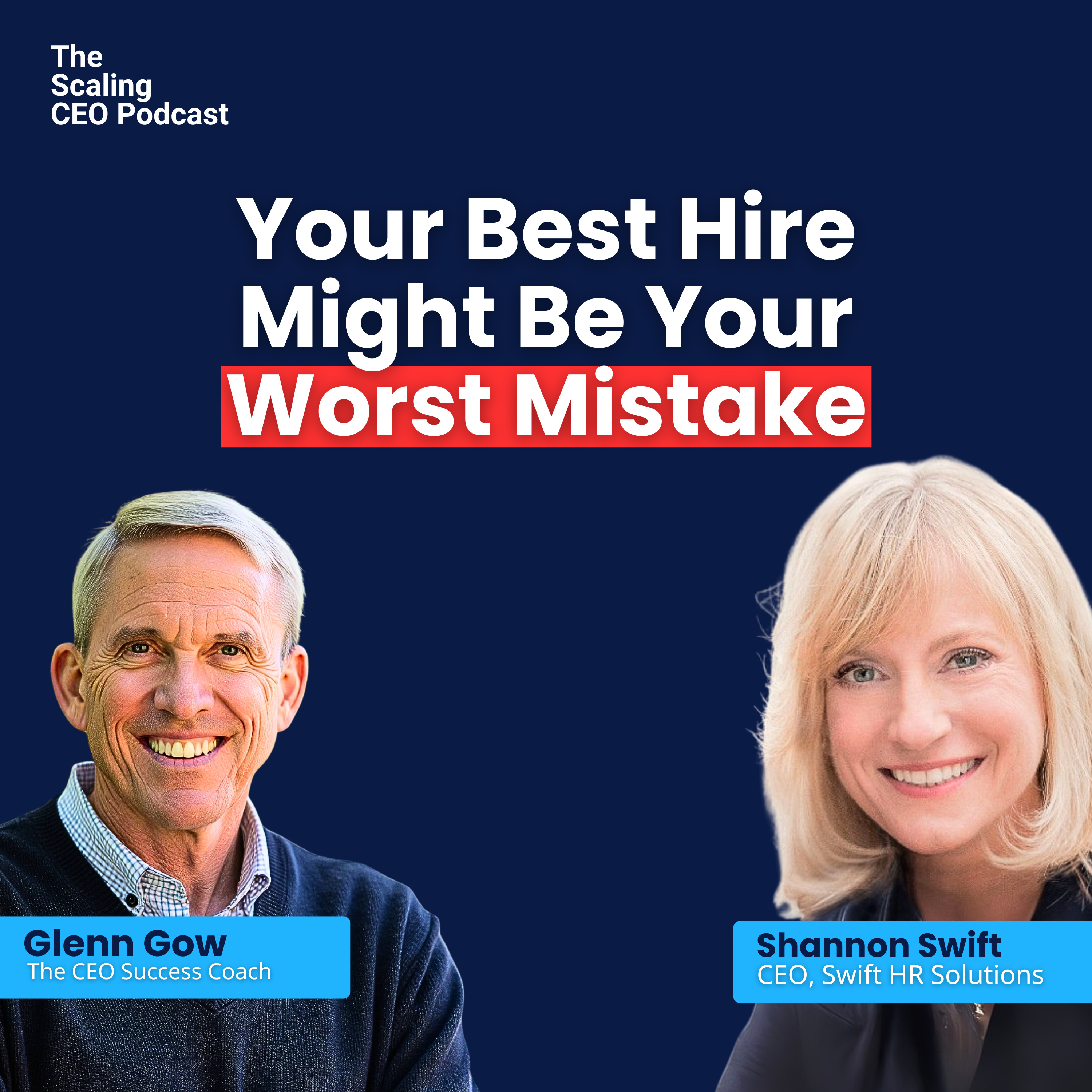  Your Best Hire Might Be Your Worst Mistake | Shannon Swift | Scaling CEO Podcast with Glenn Gow episode artwork
