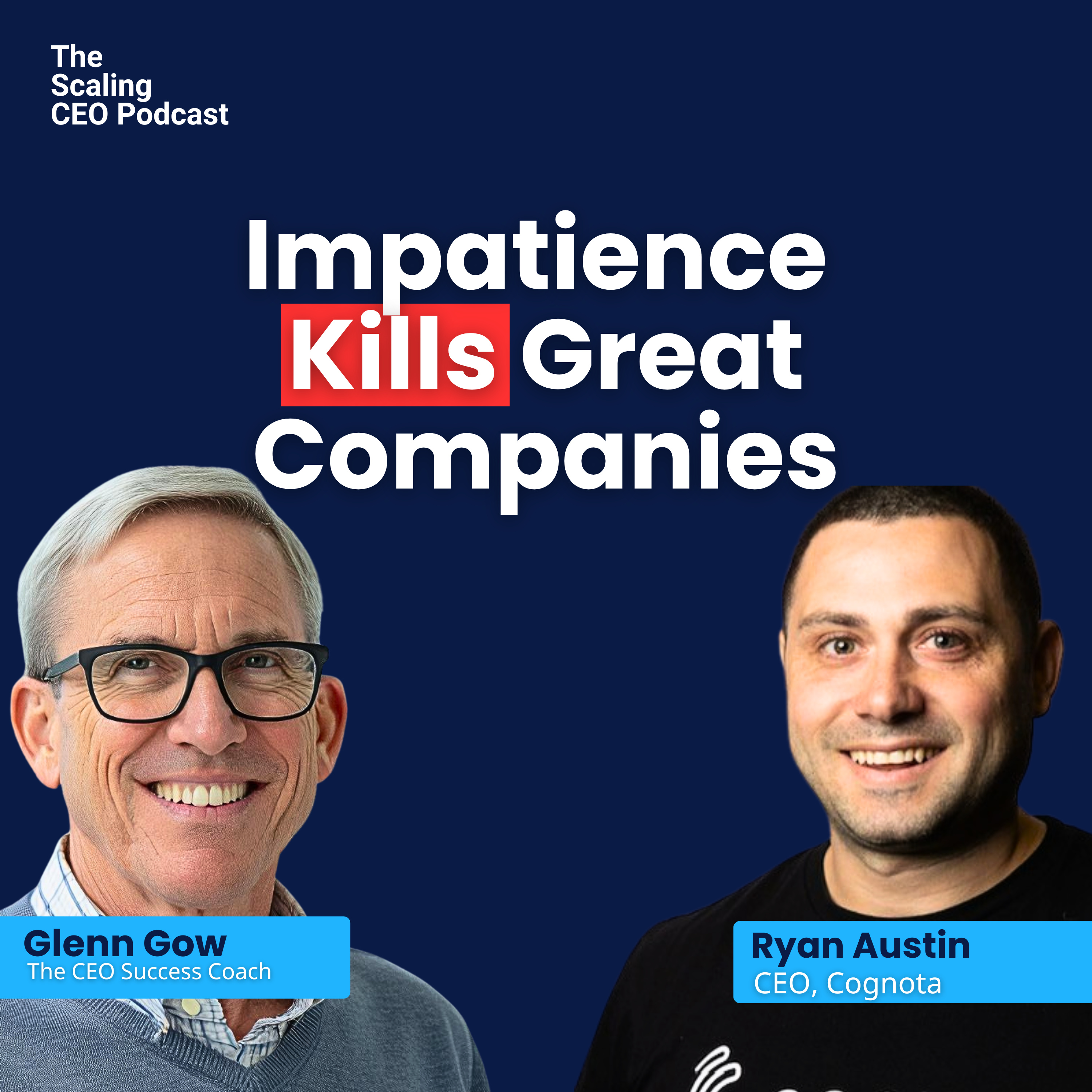 Impatience Kills Great Companies | The Scaling CEO Podcast episode artwork