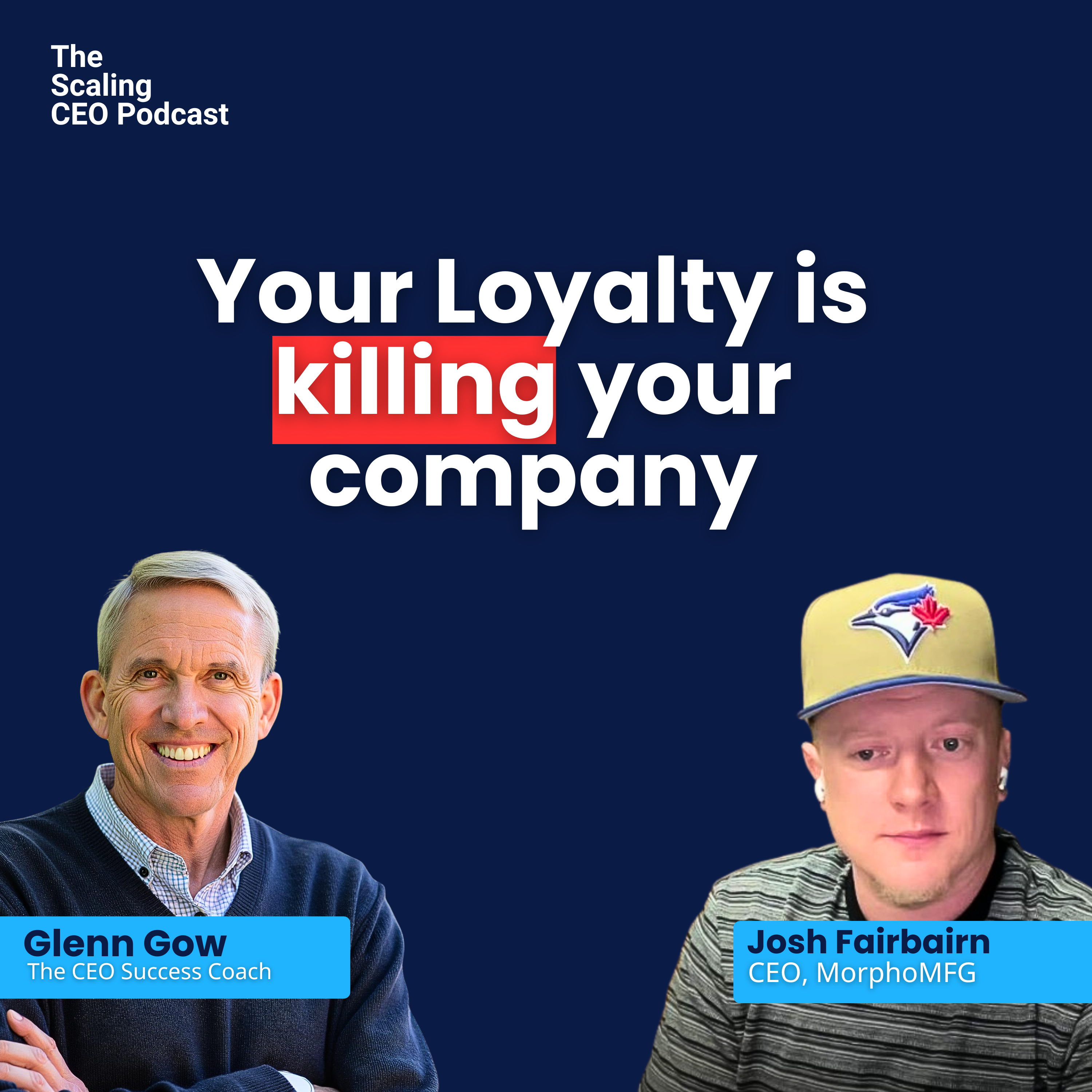 Your Loyalty Is Killing Your Company | The Scaling CEO Podcast episode artwork