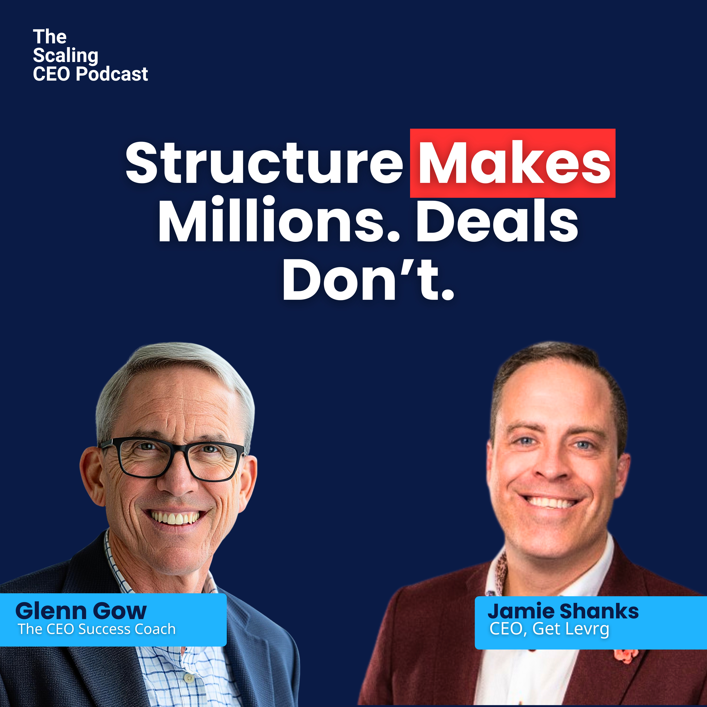 Structure Makes Millions. Deals Don't | The Scaling CEO Podcast episode artwork
