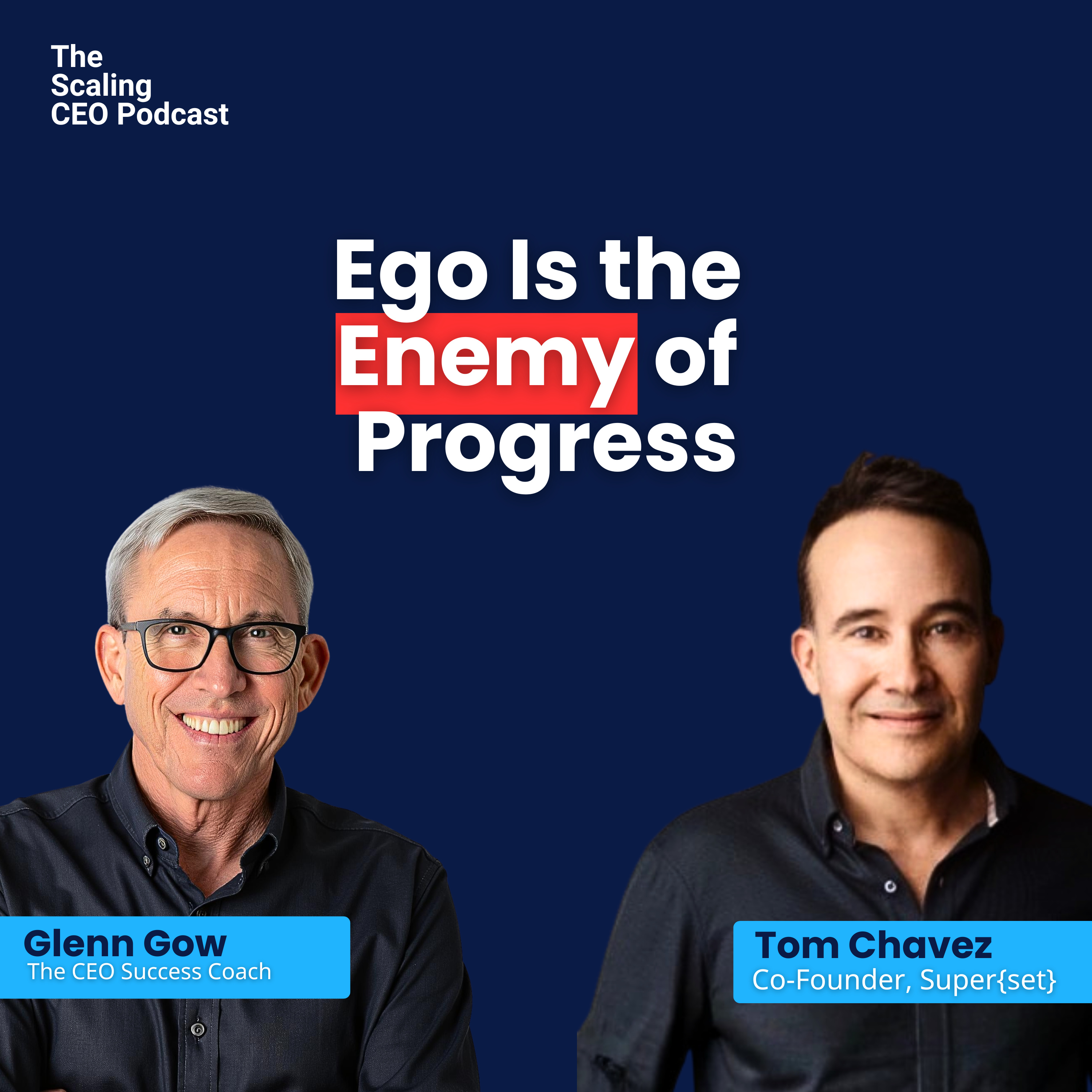Ego Is the Enemy of Progress | The Scaling CEO Podcast episode artwork