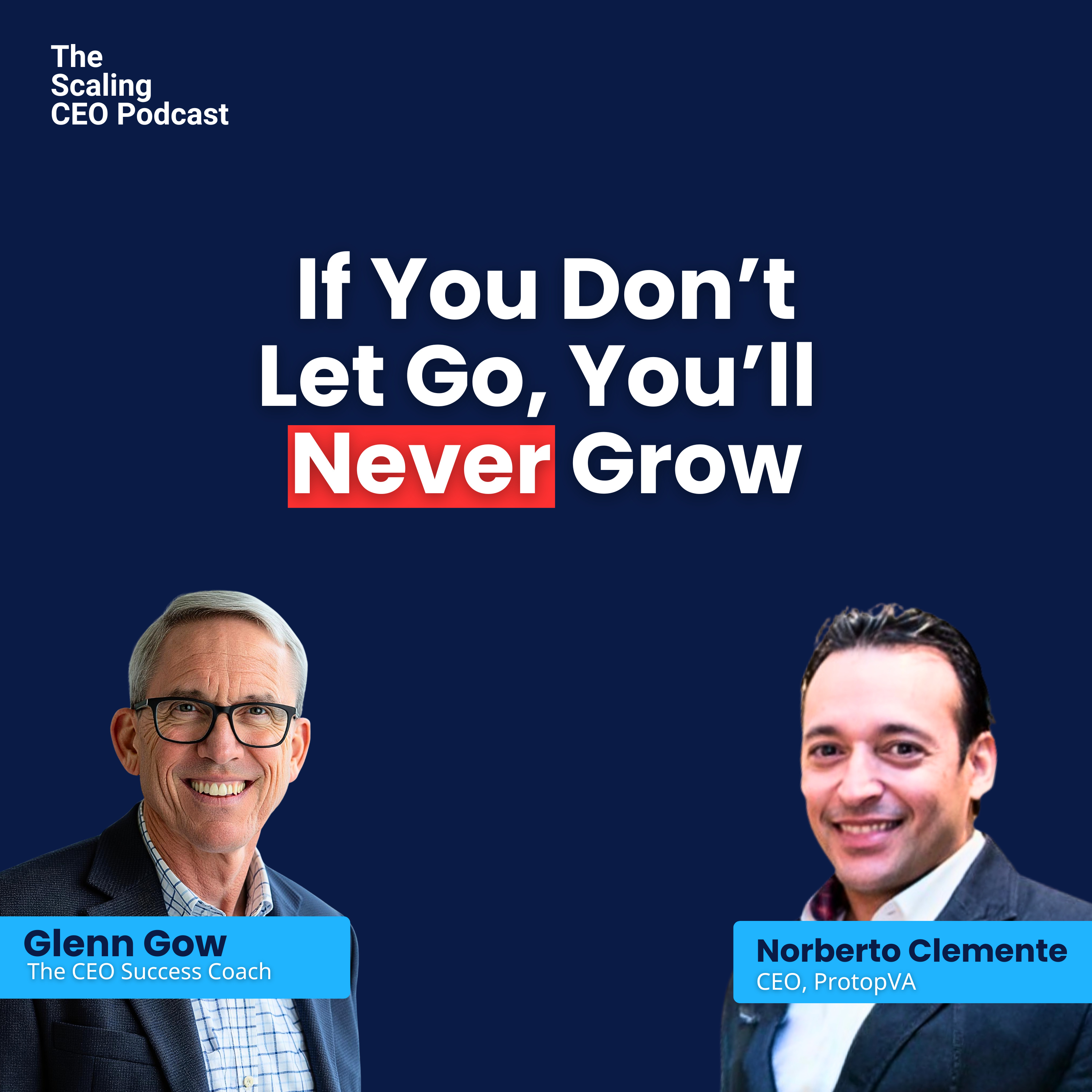 If You Don’t Let Go, You’ll Never Grow | The Scaling CEO Podcast episode artwork