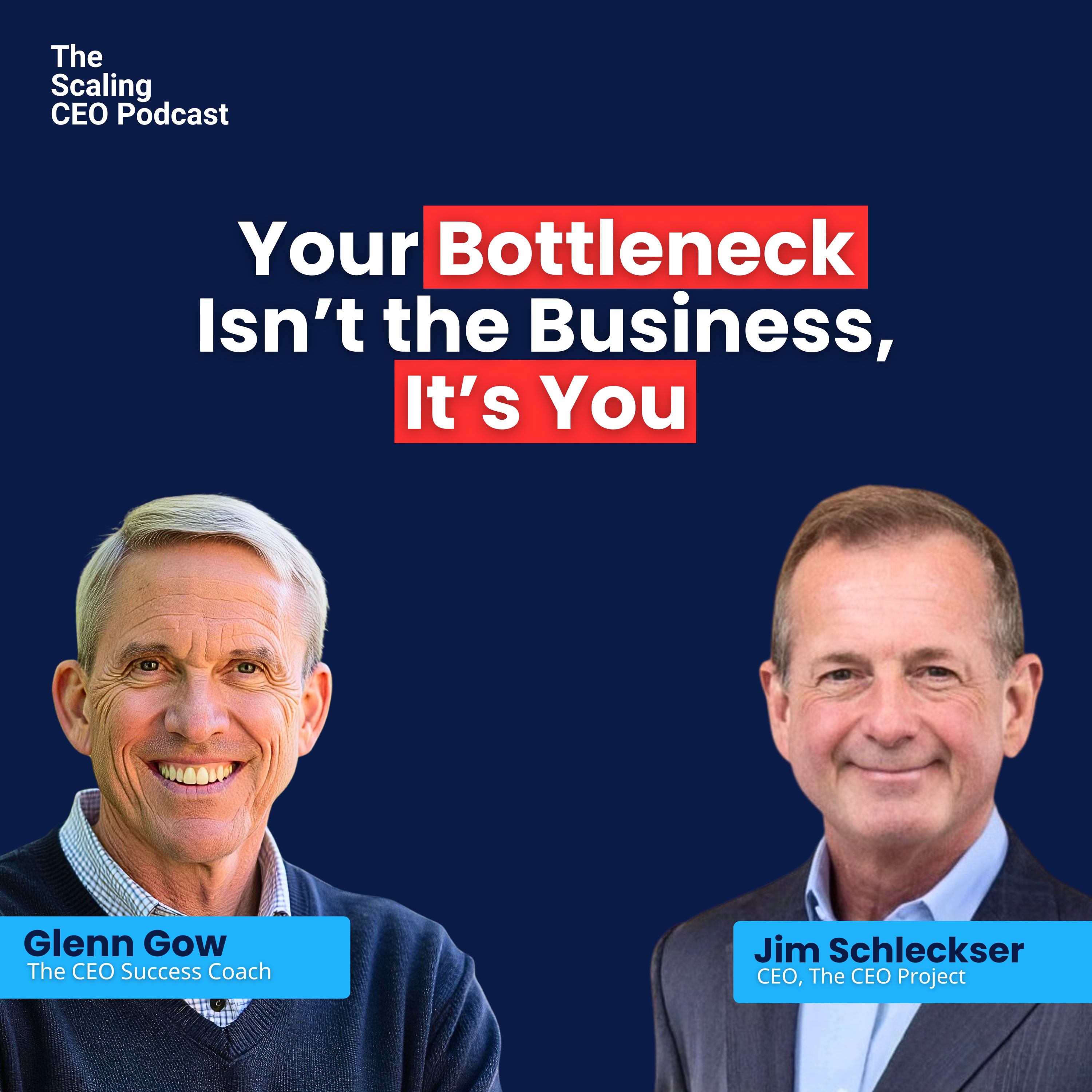 Your Bottleneck Isn’t the Business, It’s You | The Scaling CEO Podcast episode artwork