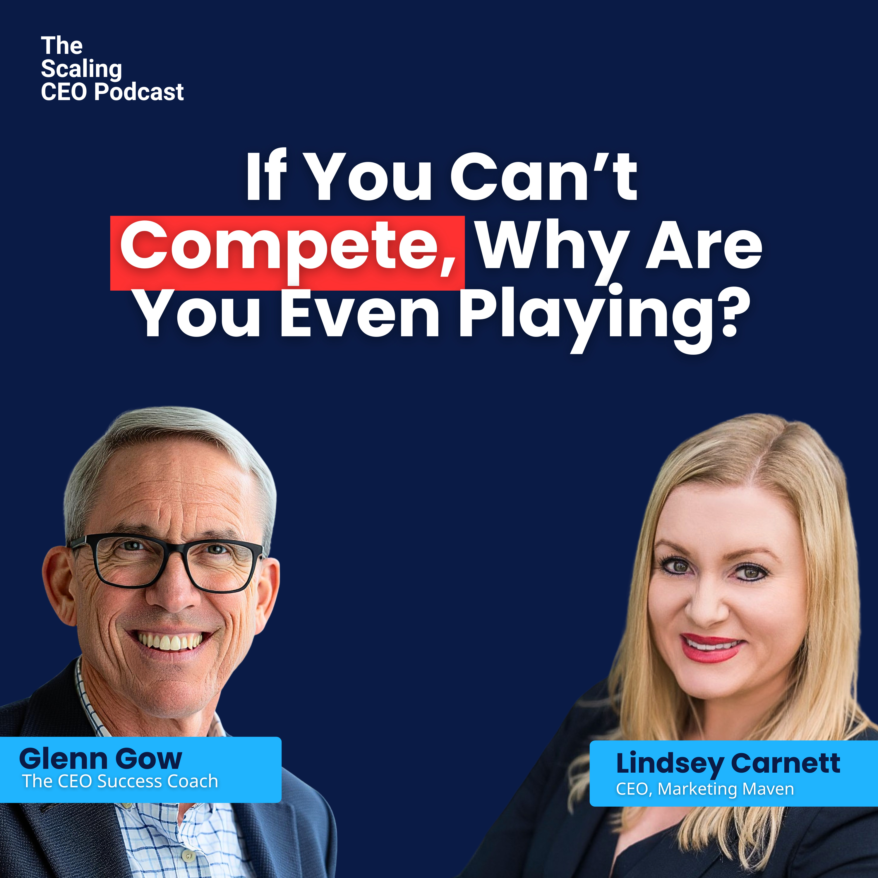 If You Can’t Compete… Why Are You Even Playing? | The Scaling CEO Podcast episode artwork