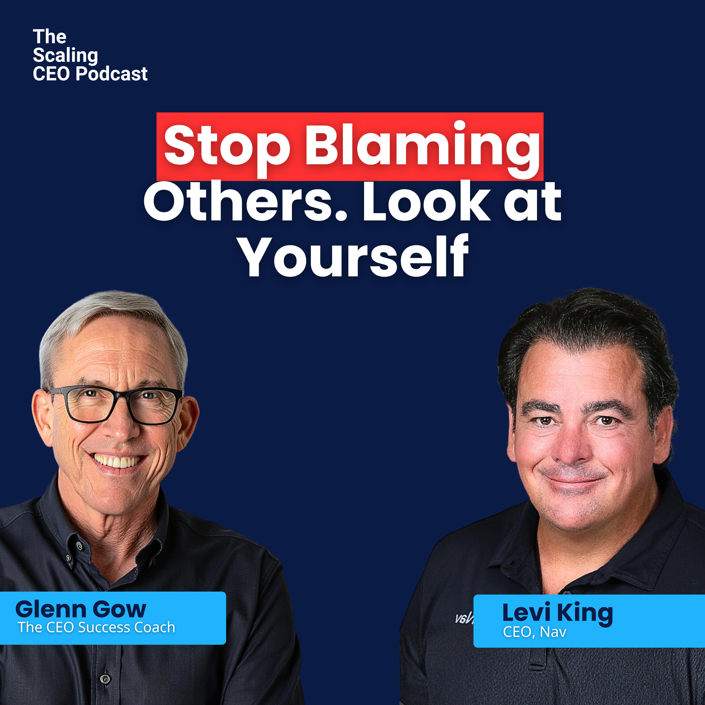 Stop Blaming Others. Look at Yourself | The Scaling CEO Podcast episode artwork