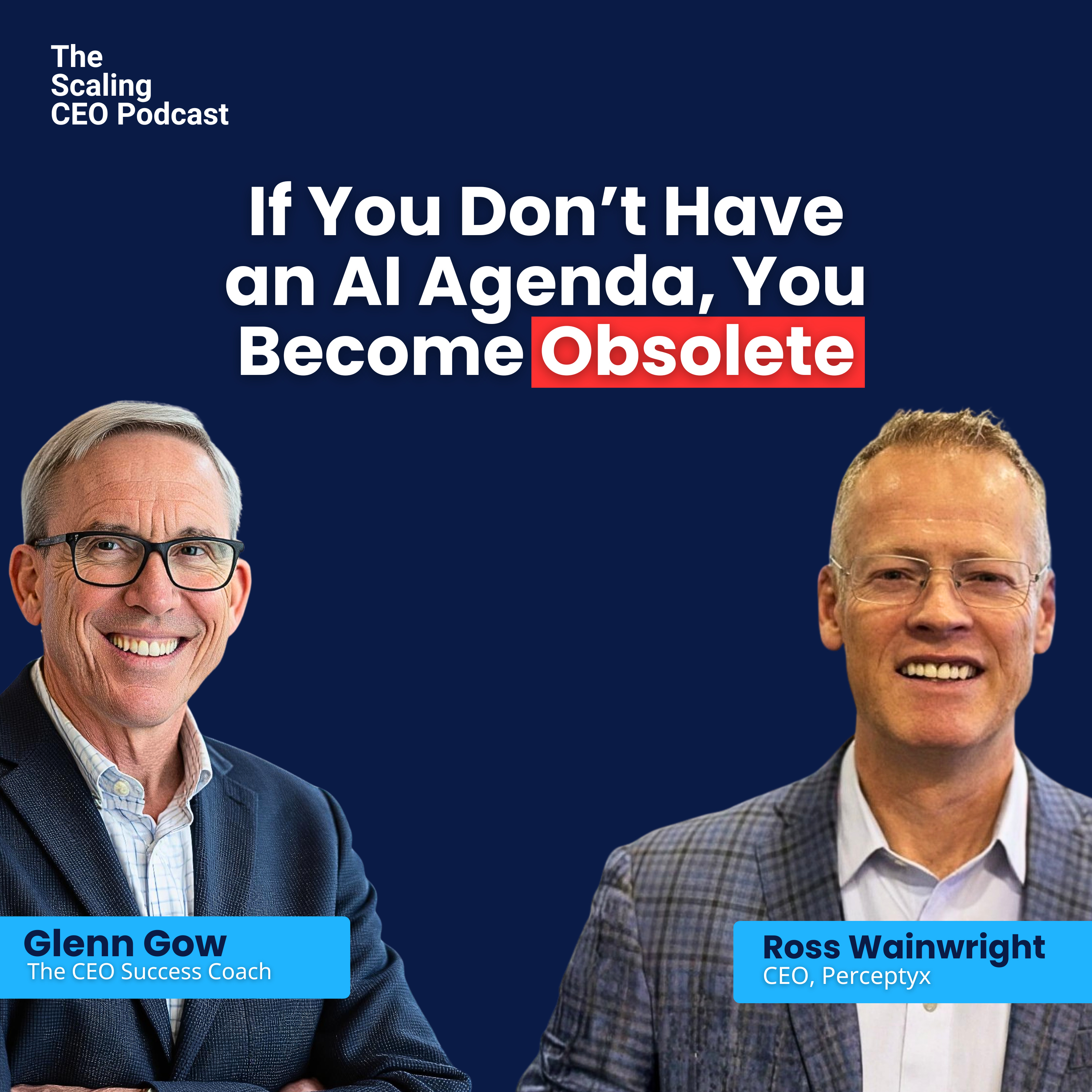 If You Don’t Have an AI Agenda, You Become Obsolete | The Scaling CEO Podcast episode artwork