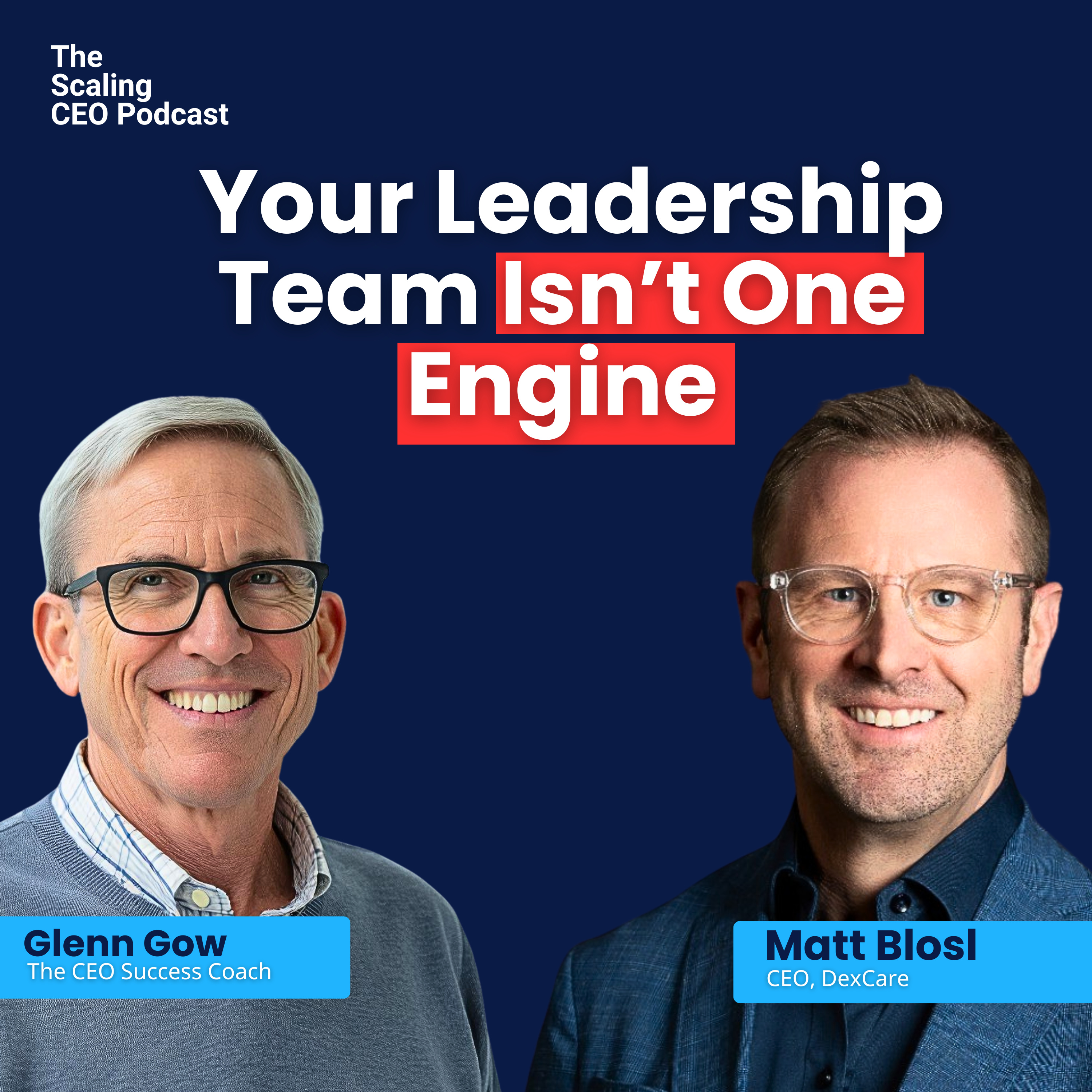 Your Leadership Team Isn’t One Engine | The Scaling CEO Podcast episode artwork