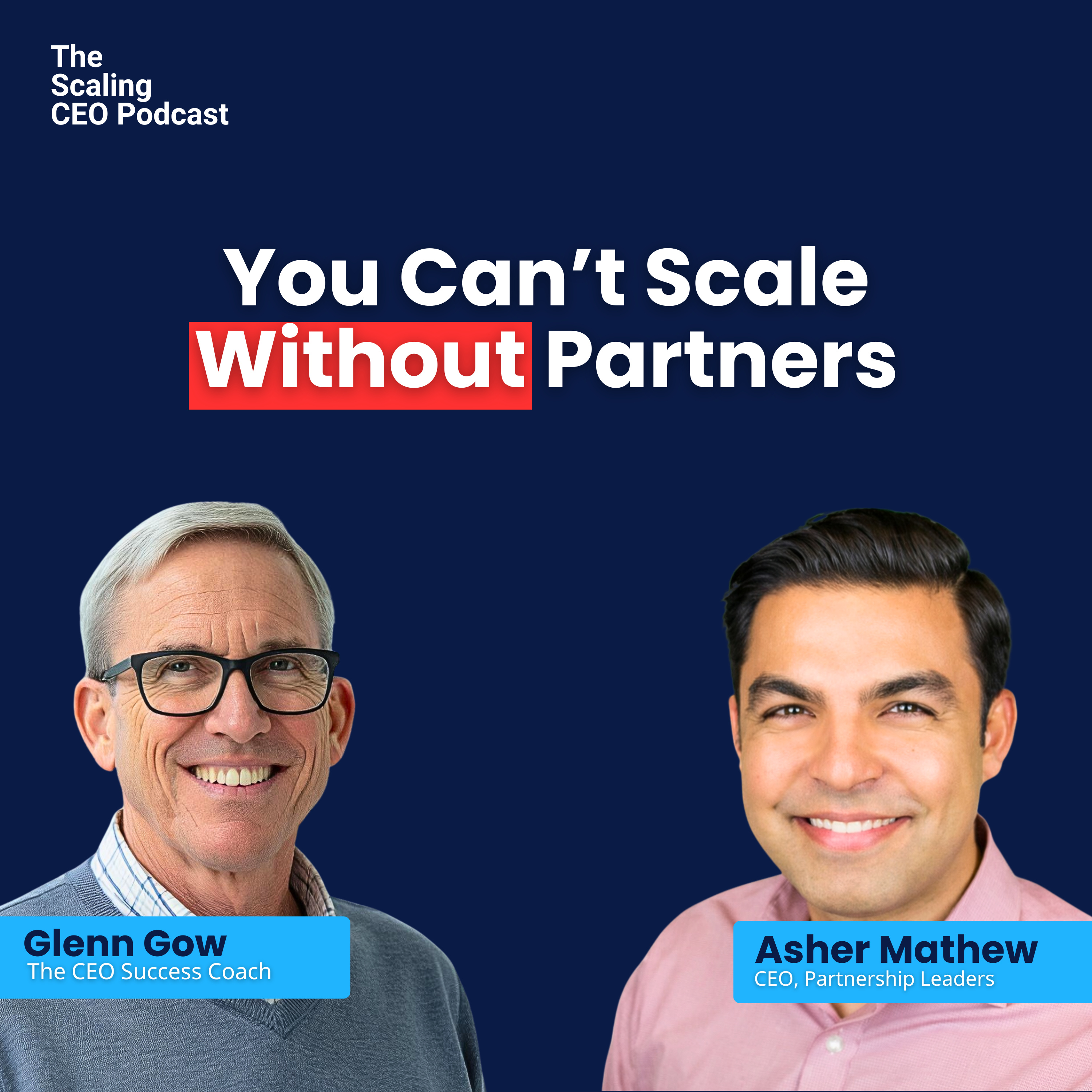 You Can’t Scale Without Partners | The Scaling CEO Podcast episode artwork