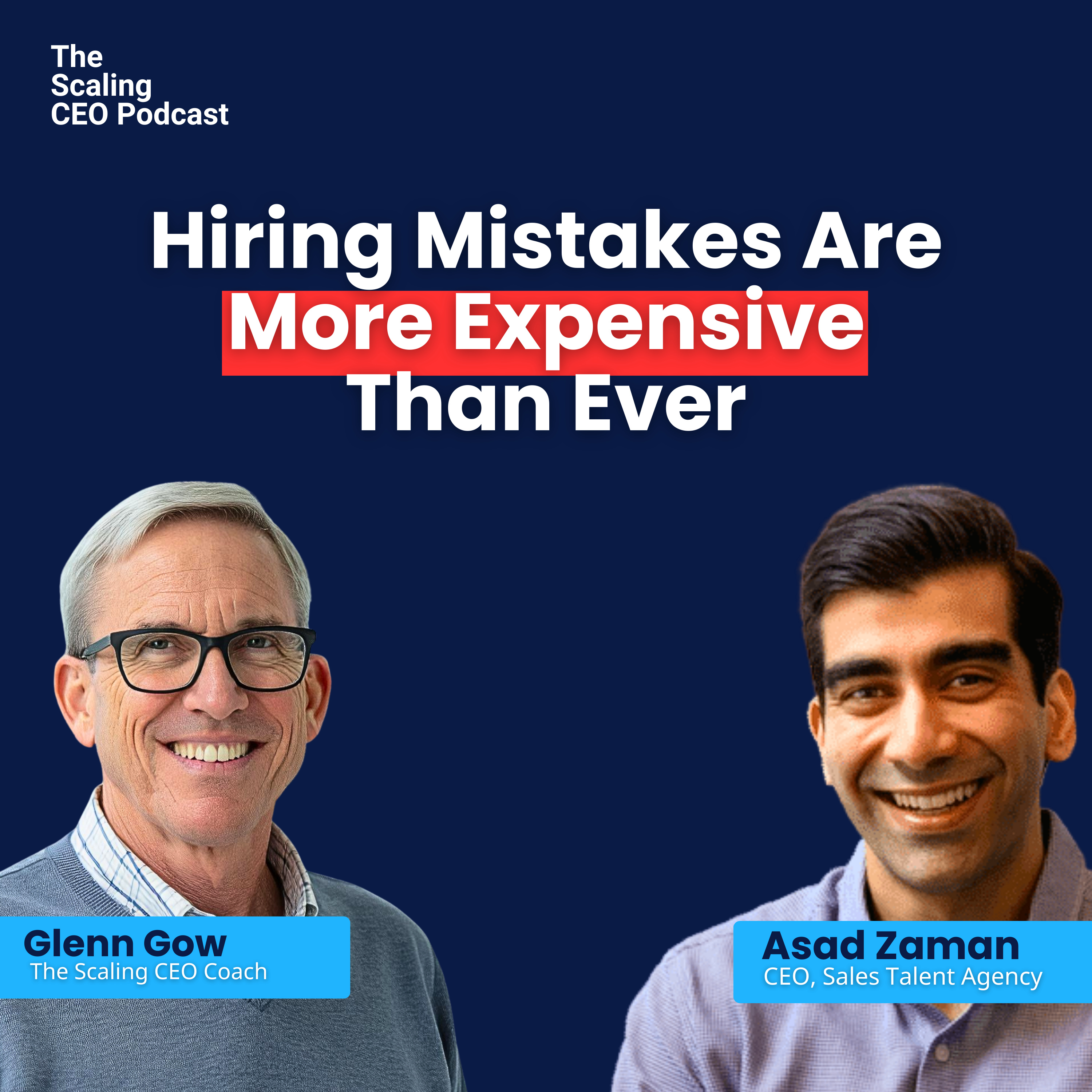 Hiring Mistakes Are More Expensive Than Ever | The Scaling CEO Podcast episode artwork