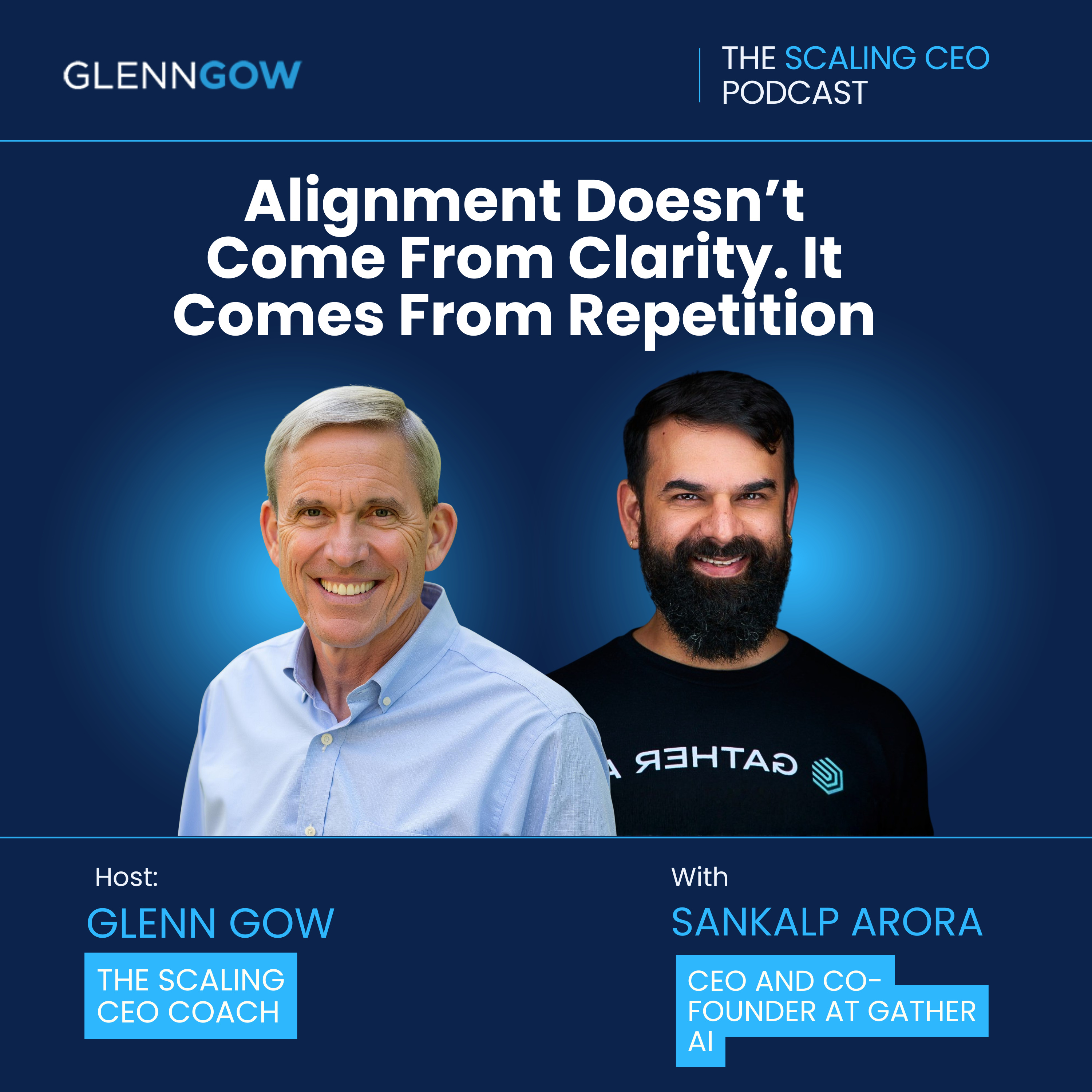 Alignment Doesn’t Come From Clarity. It Comes From Repetition | The Scaling CEO Podcast episode artwork
