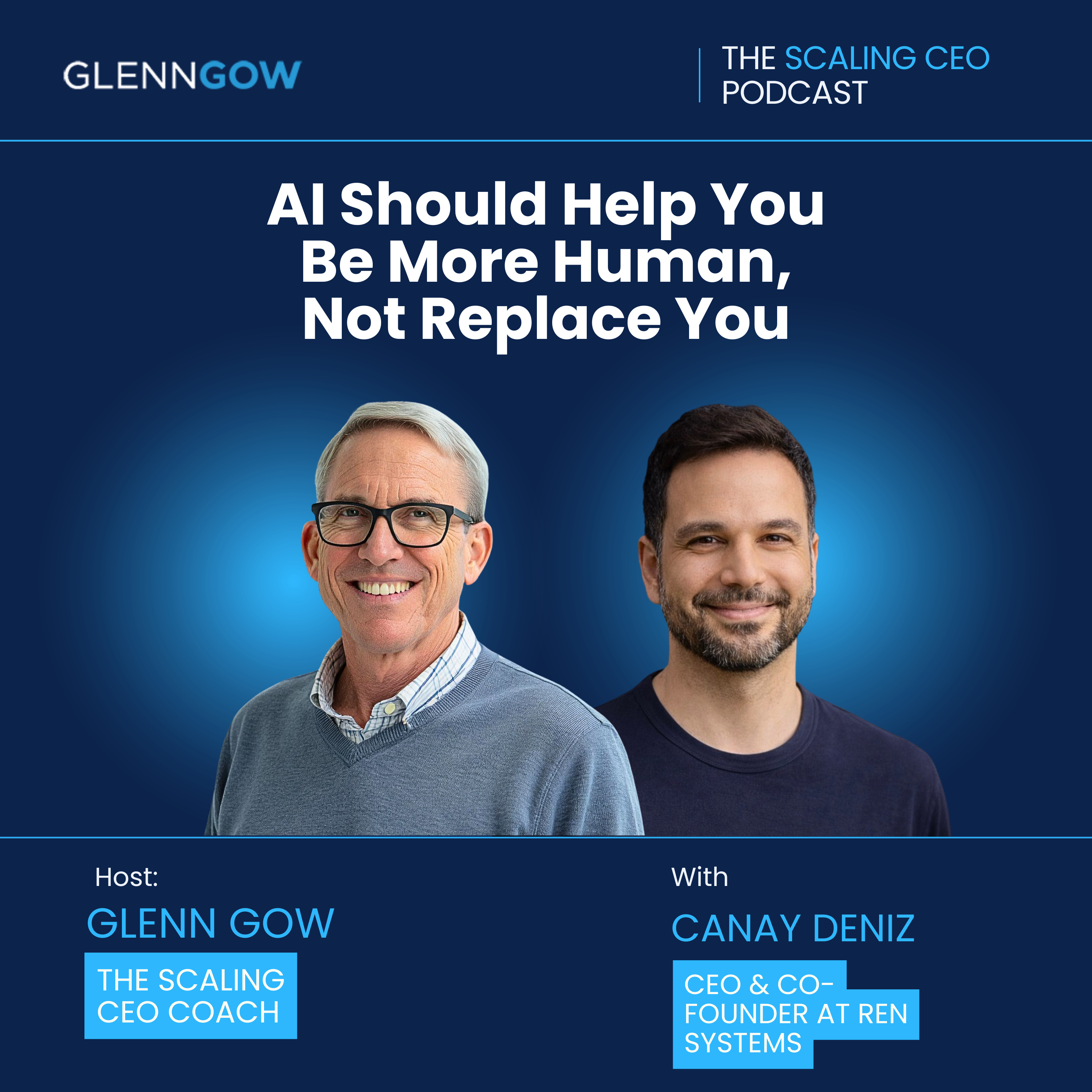 AI Should Help You Be More Human, Not Replace You | The Scaling CEO Podcast episode artwork