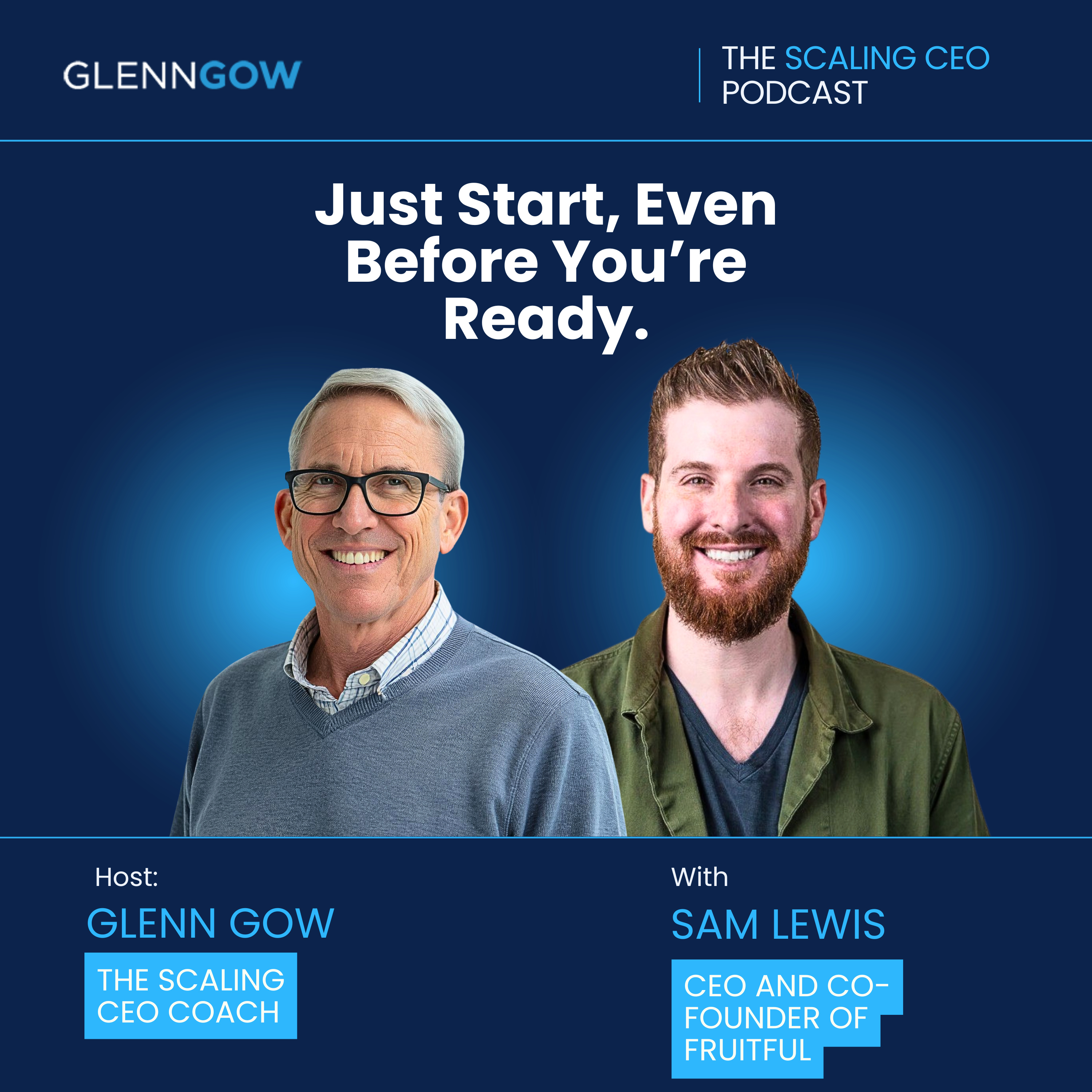Just Start, Even Before You’re Ready. | The Scaling CEO Podcast episode artwork