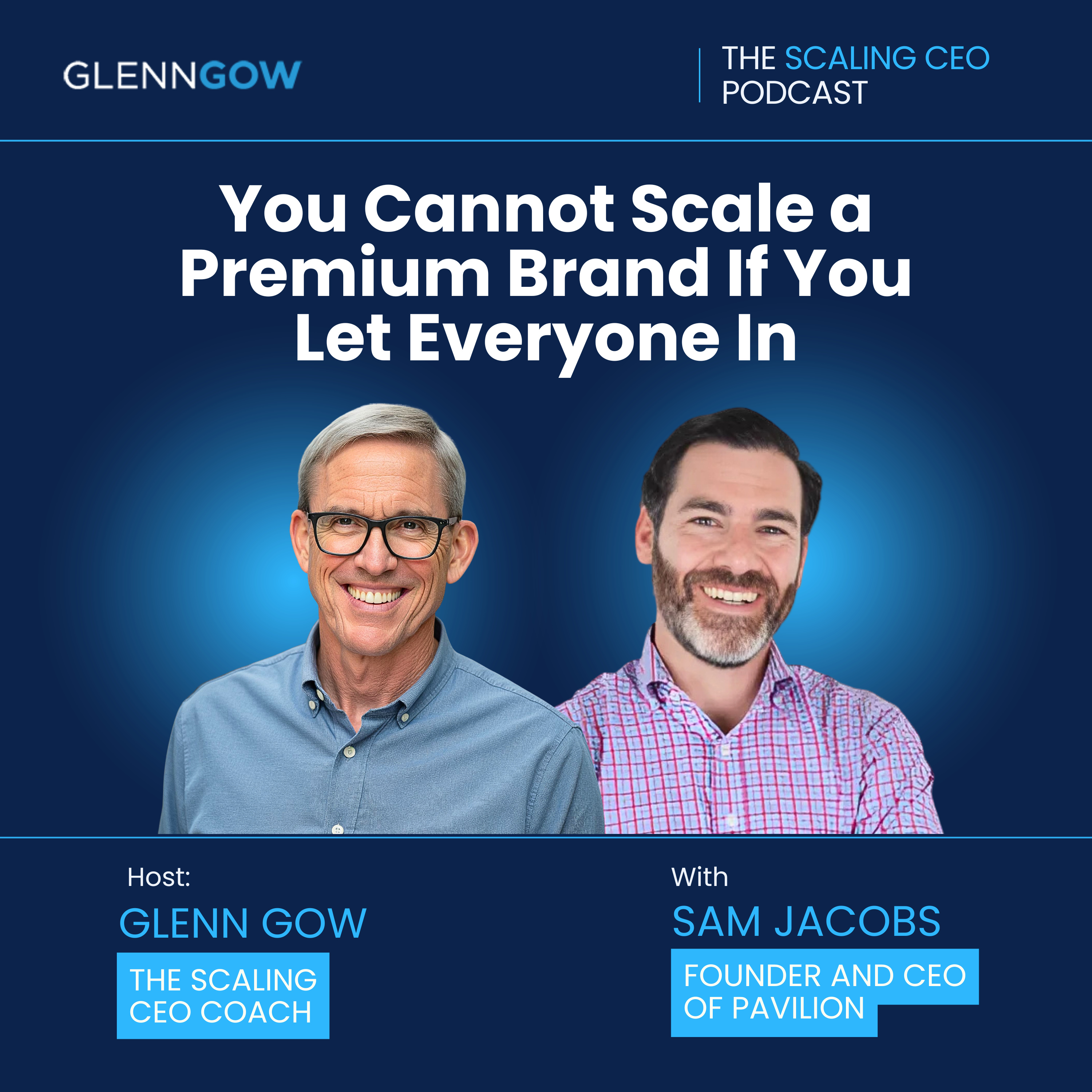 You Cannot Scale a Premium Brand If You Let Everyone In | The Scaling CEO Podcast episode artwork