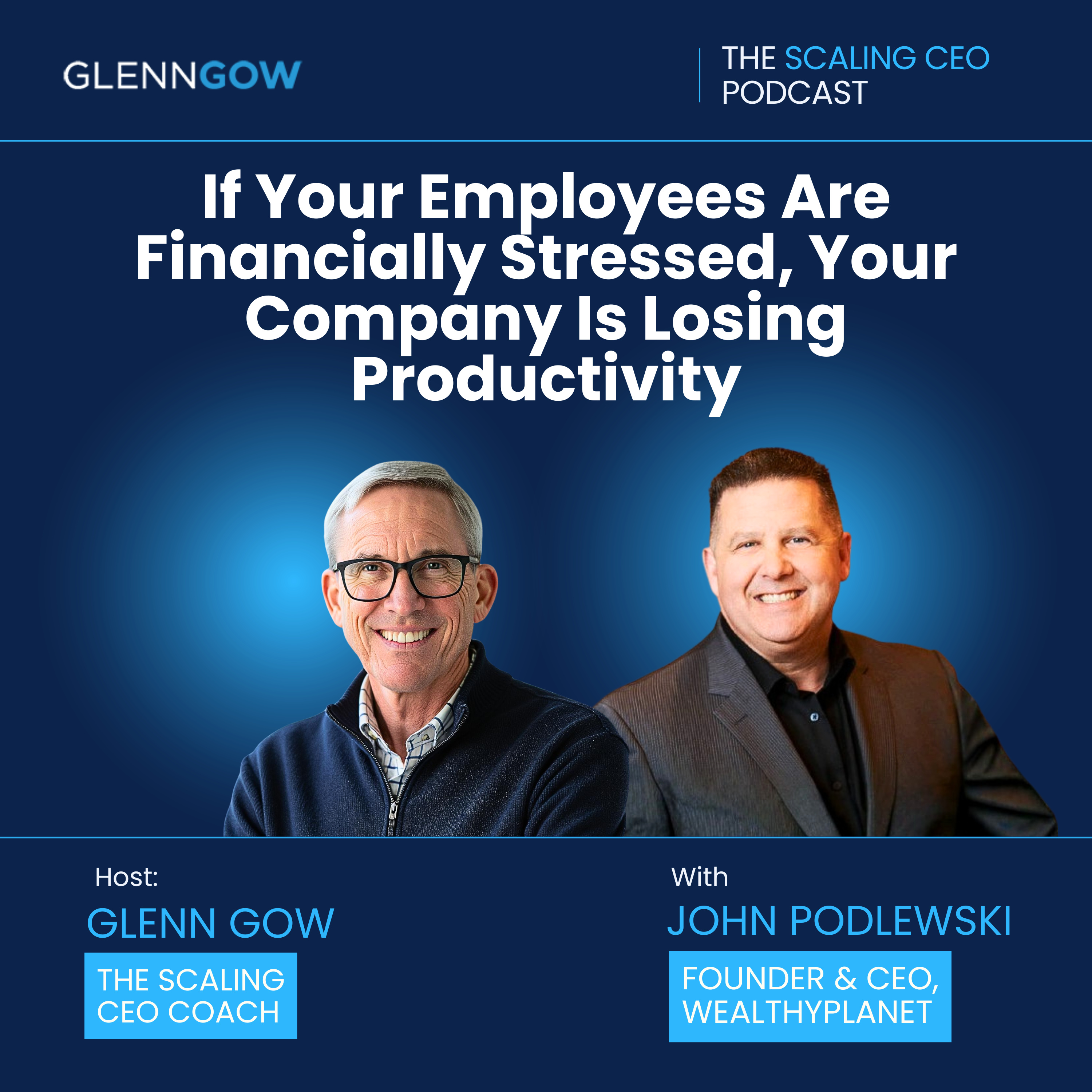 If Your Employees Are Financially Stressed, Your Company Is Losing Productivity | The Scaling CEO Podcast episode artwork