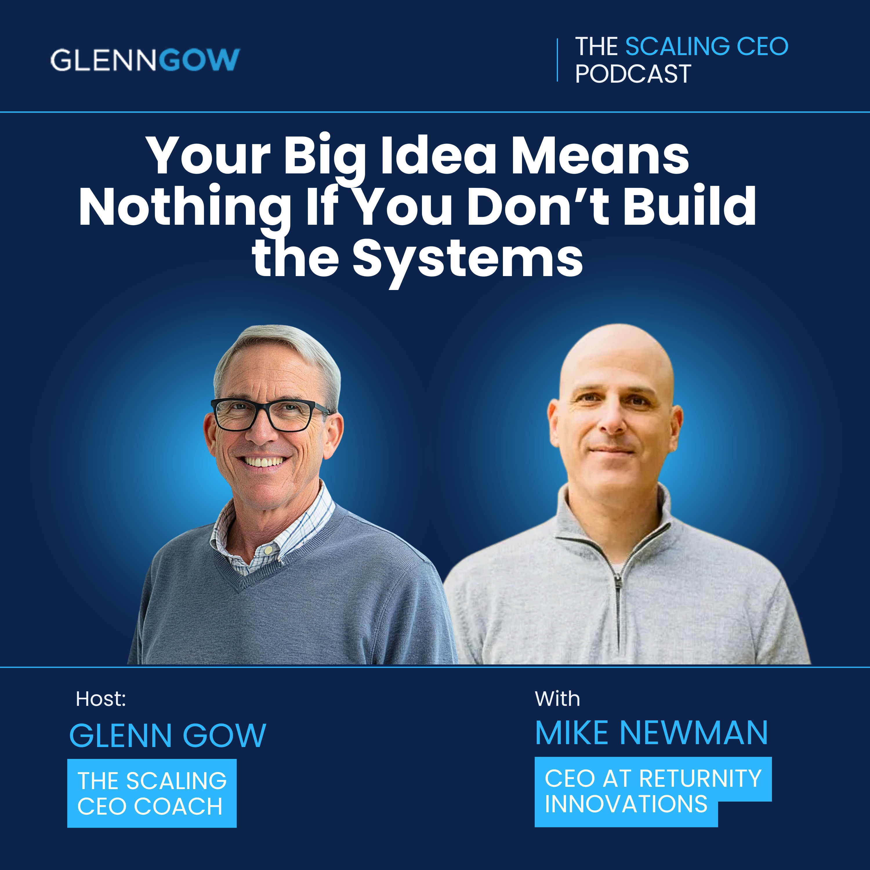 Your Big Idea Means Nothing If You Don’t Build the Systems | The Scaling CEO Podcast episode artwork
