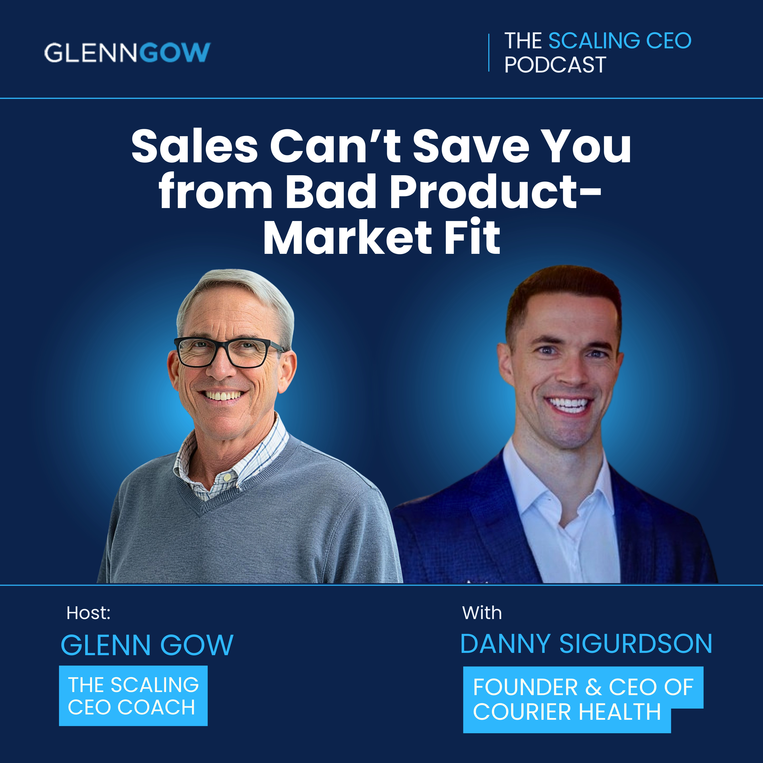 Sales Can’t Save You from Bad Product-Market Fit | The Scaling CEO Podcast episode artwork