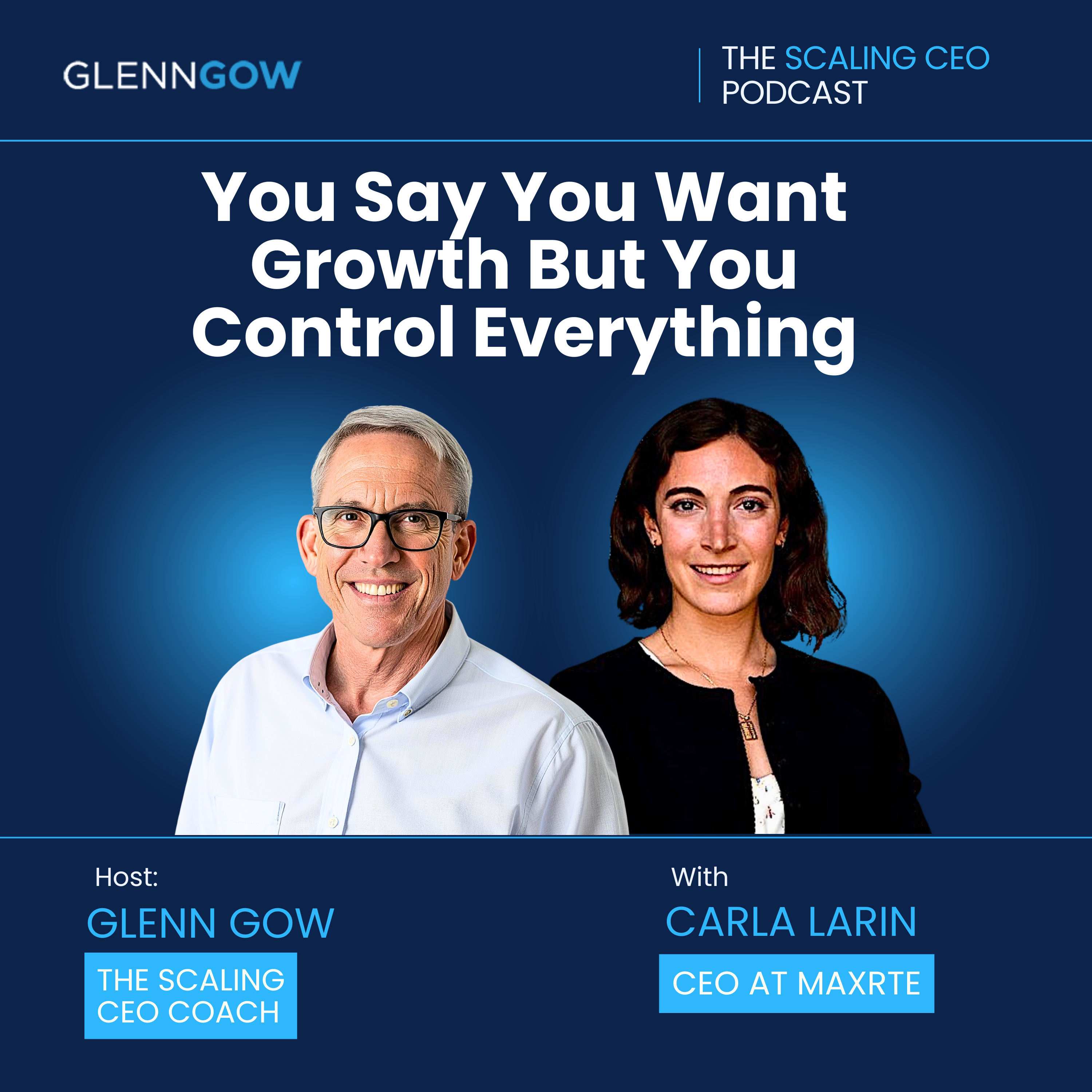 You Say You Want Growth But You Control Everything | The Scaling CEO Podcast episode artwork