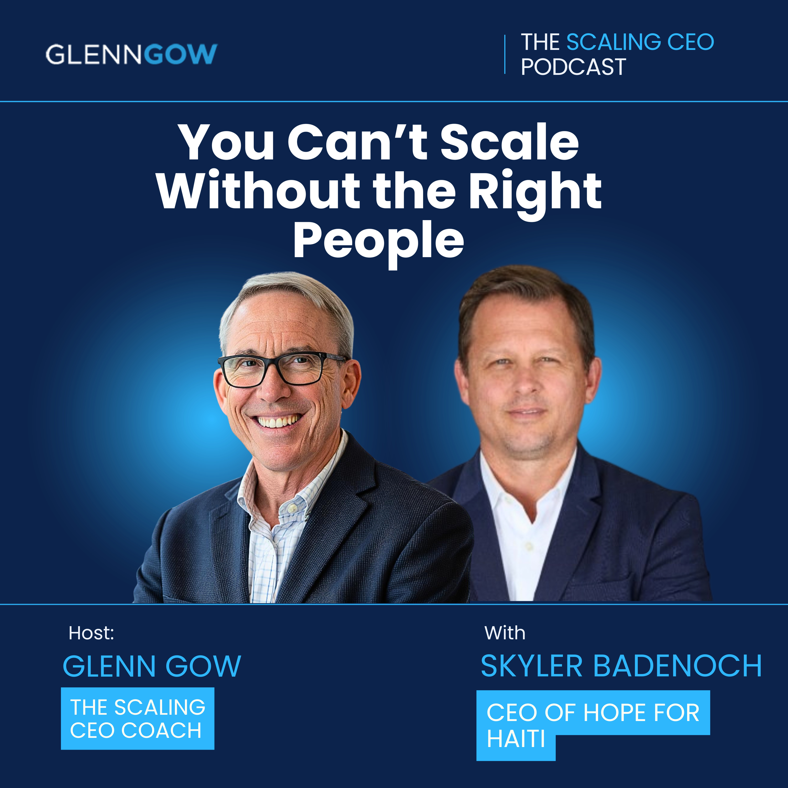 You Can’t Scale Without the Right People | The Scaling CEO Podcast episode artwork